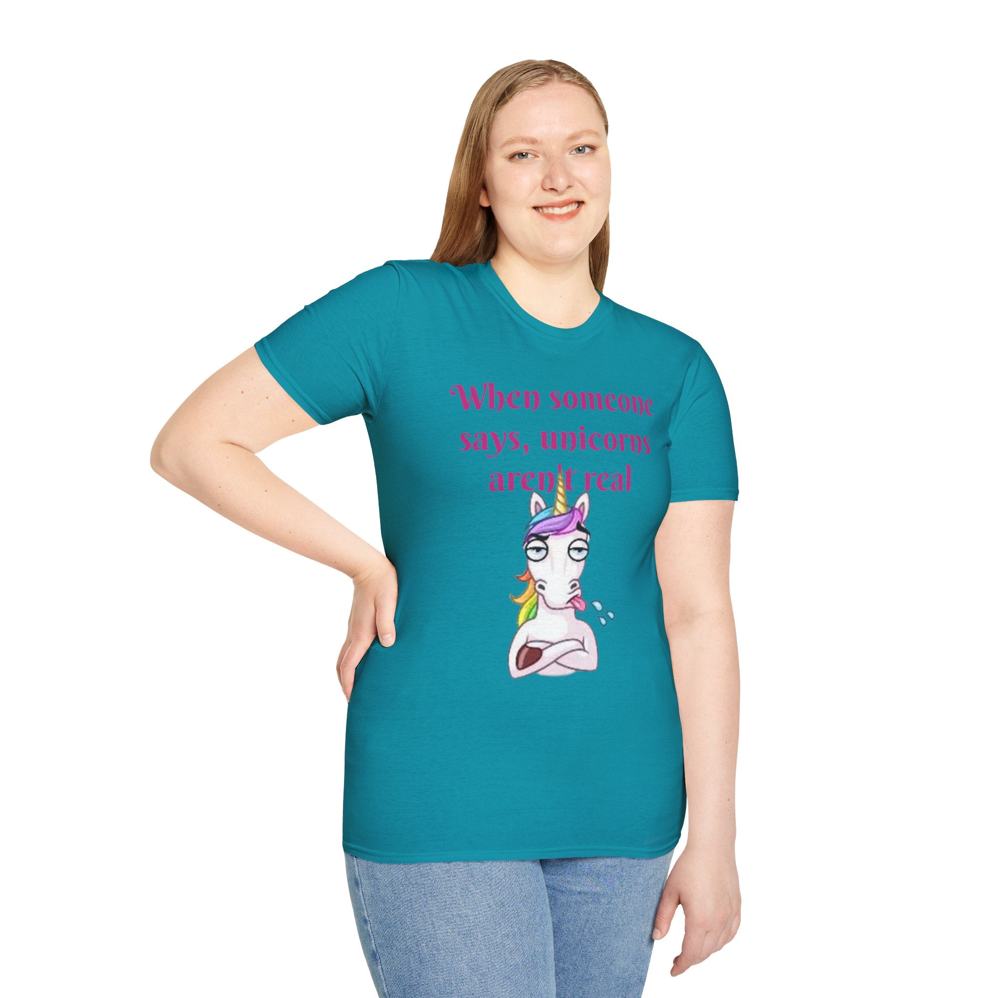 When Someone Says, Unicorns Aren't Real Unisex Softstyle T-Shirt