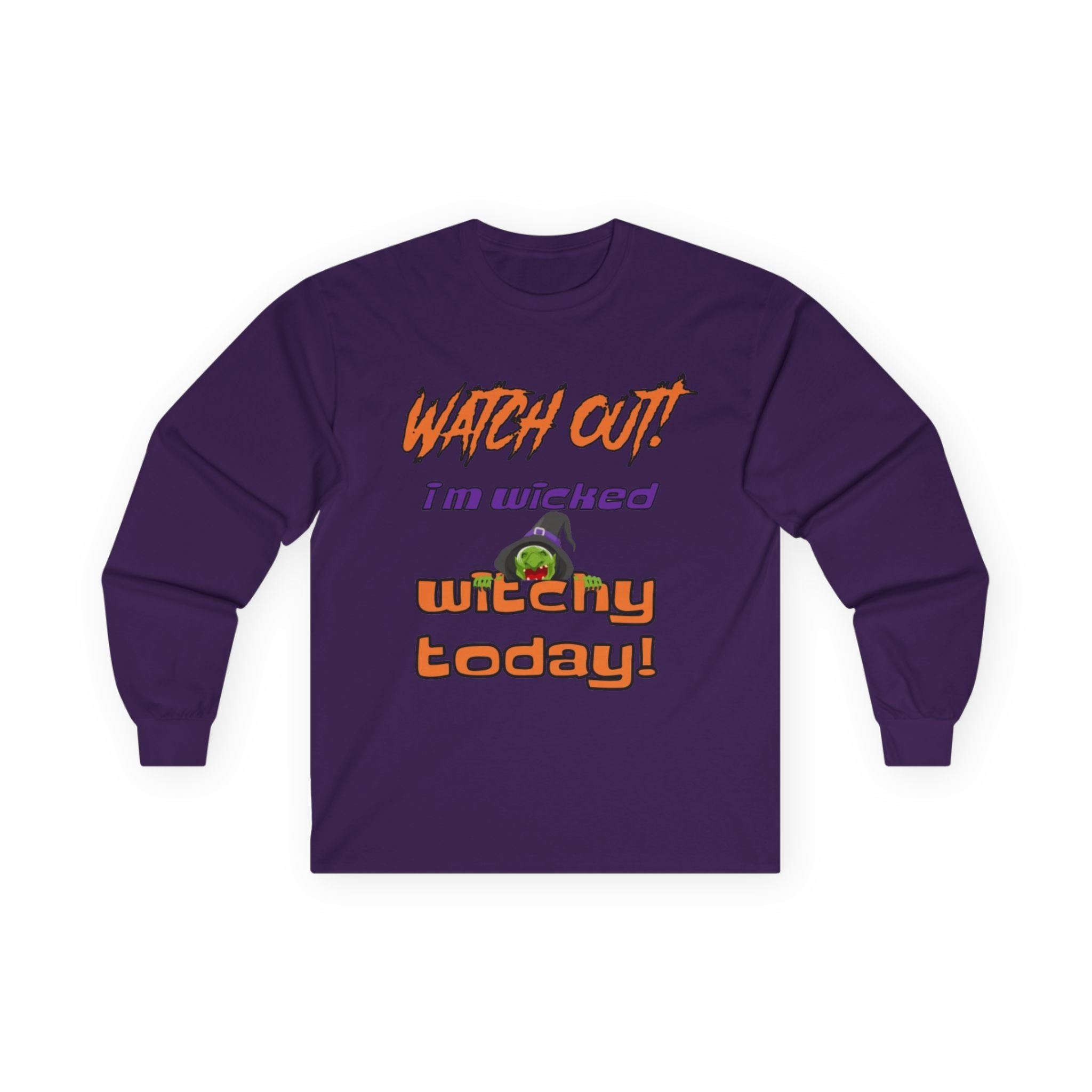 Watch Out I Am Wicked Witchy Today Unisex Ultra Cotton Long Sleeve T-Shirt