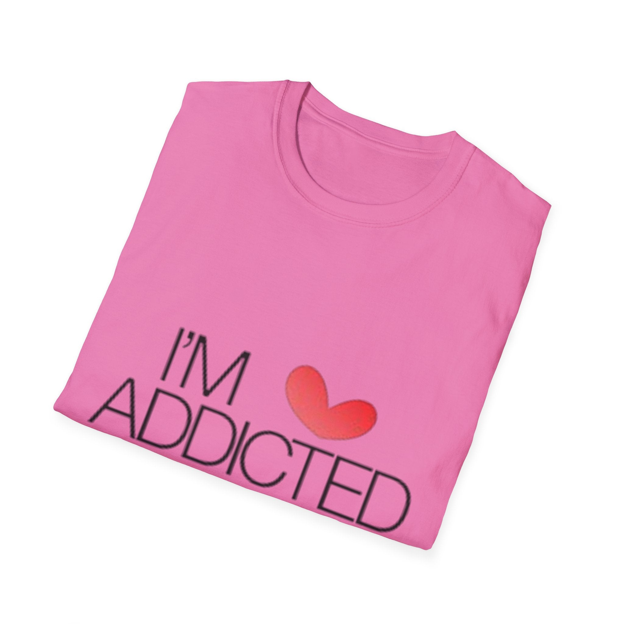 I'm Addicted To You Unisex Softstyle T-Shirt