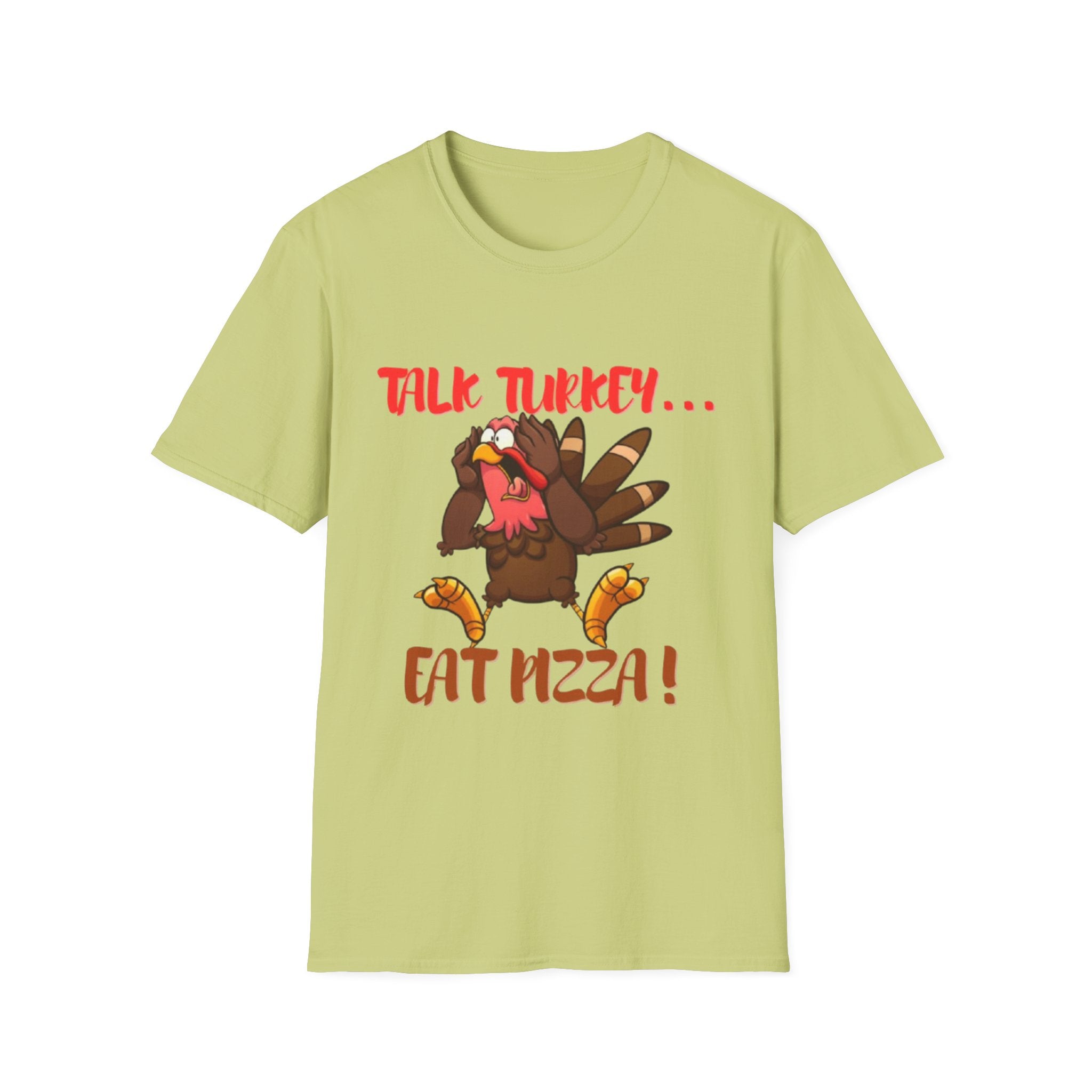 Talk Turkey... Eat Pizza! Unisex Softstyle T-Shirt