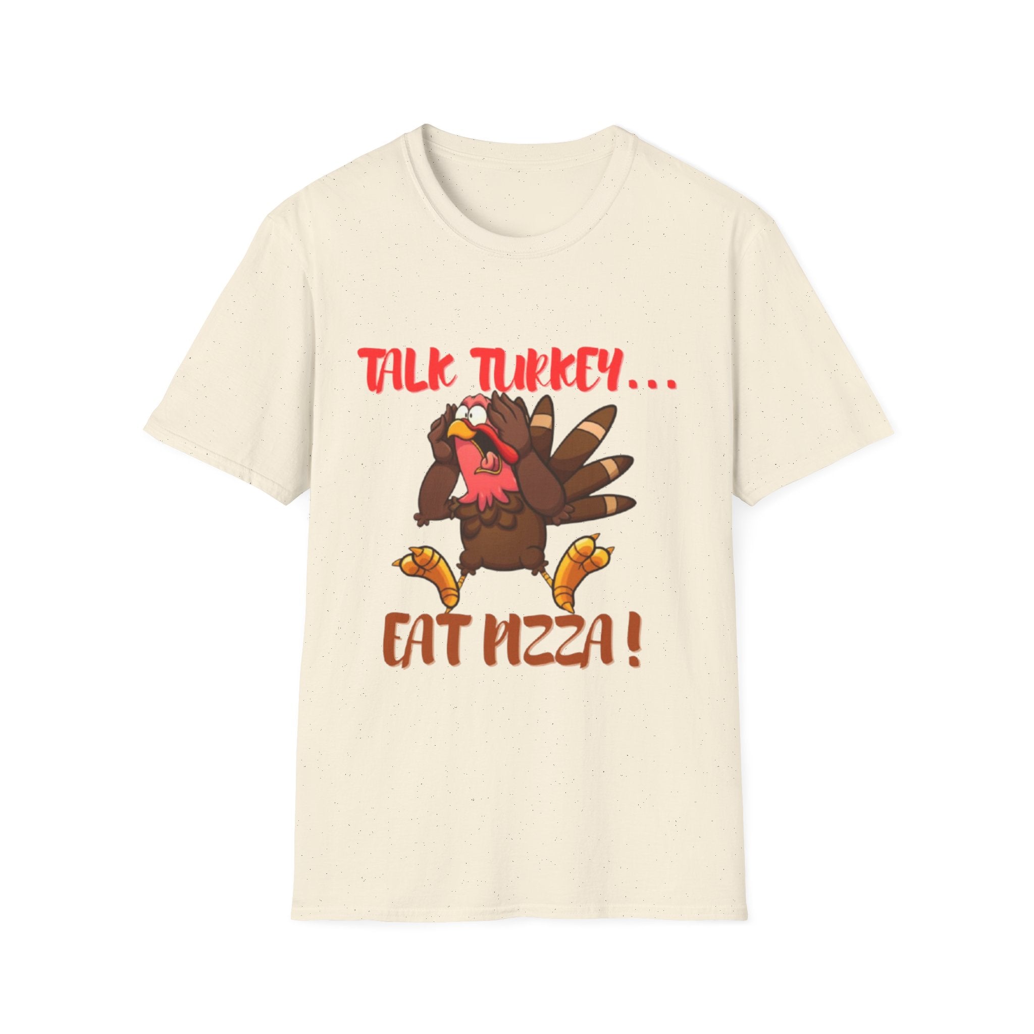 Talk Turkey... Eat Pizza! Unisex Softstyle T-Shirt