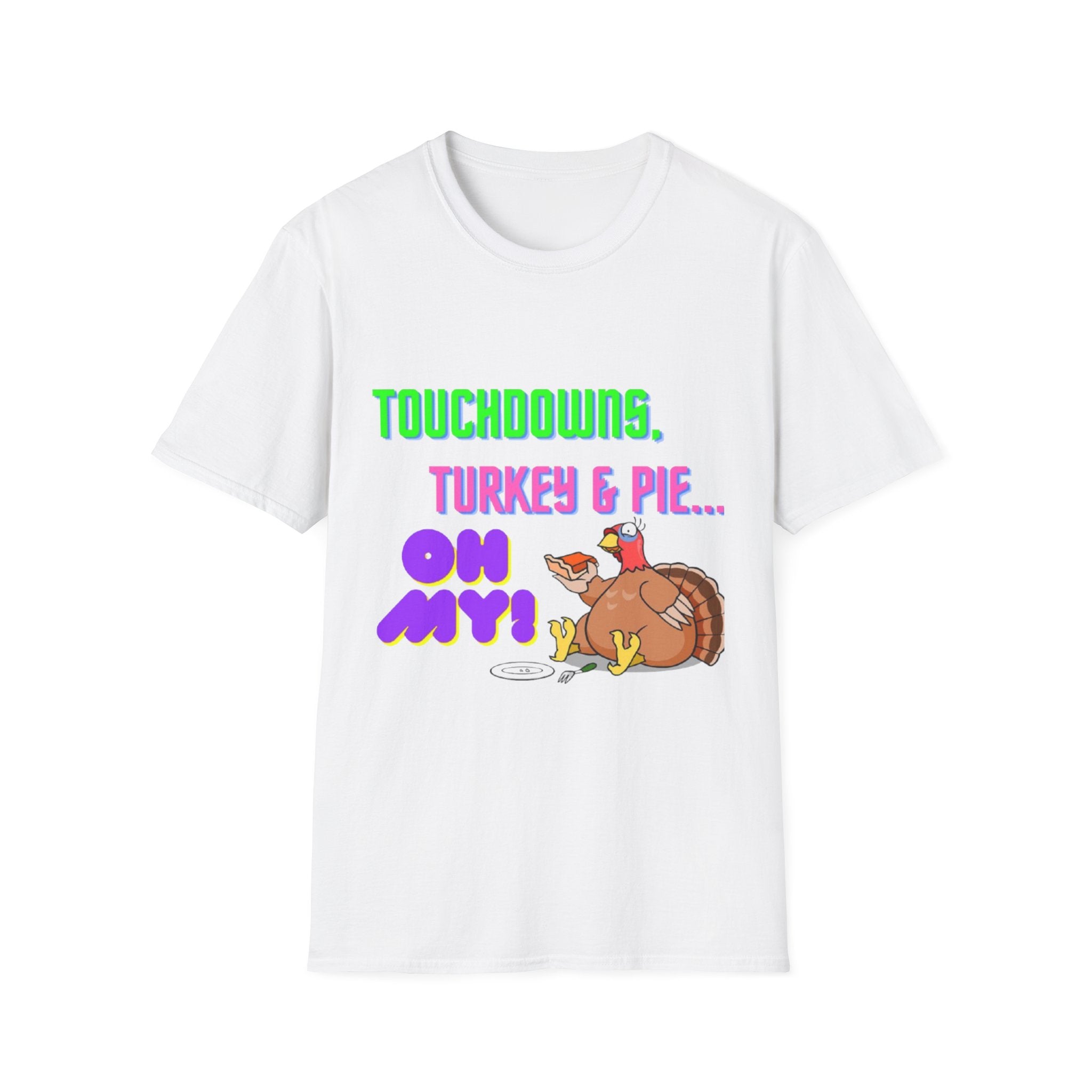 Touchdowns, Turkey & Pie Oh My! Unisex Softstyle T-Shirt