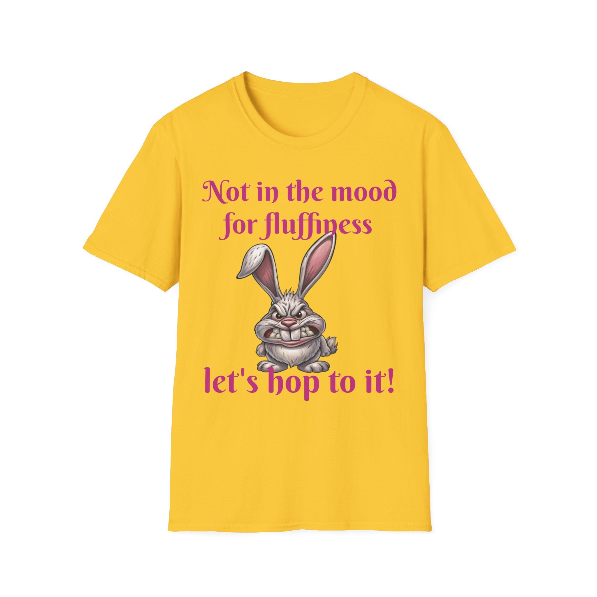 Not In The Mood For Fluffiness Let's Hop To It Bunny Unisex Softstyle T-Shirt