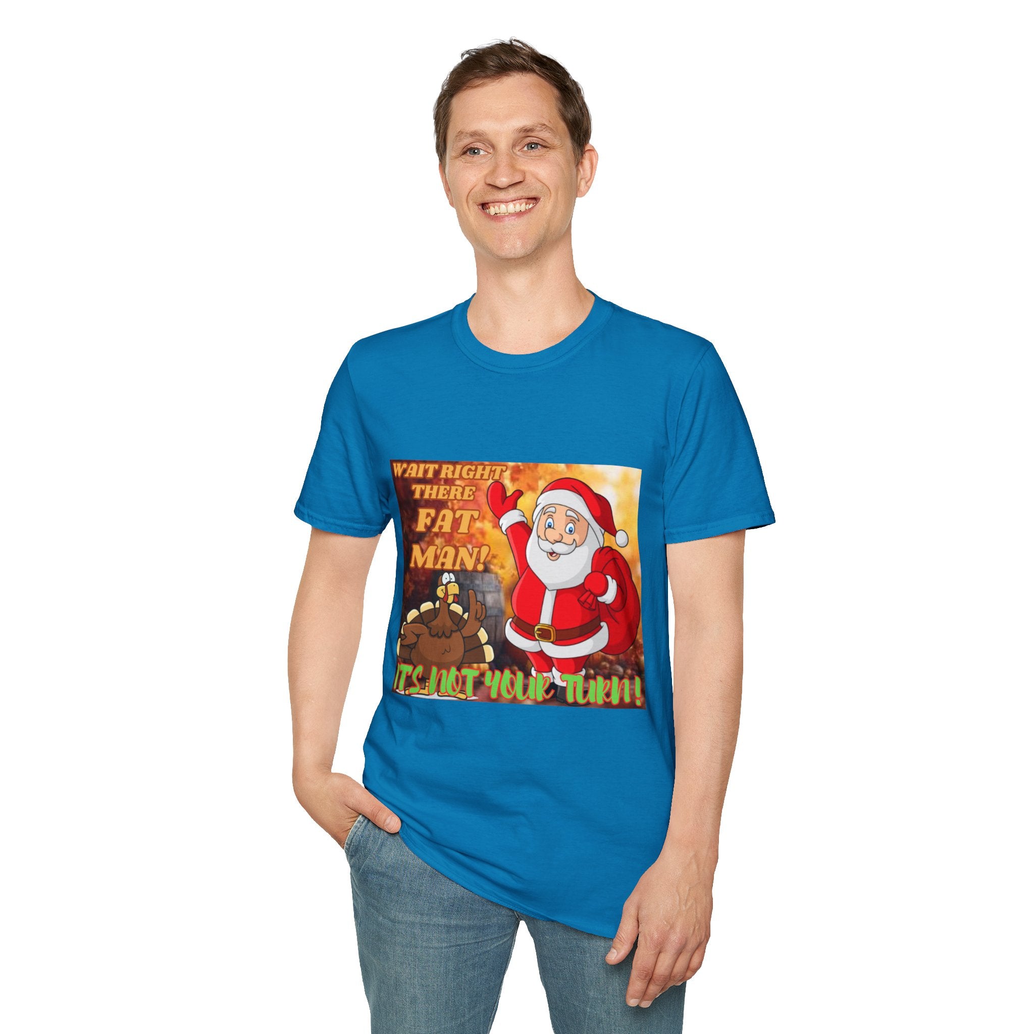 Wait Right There Fat Man It's Not Your Turn Unisex Softstyle T-Shirt