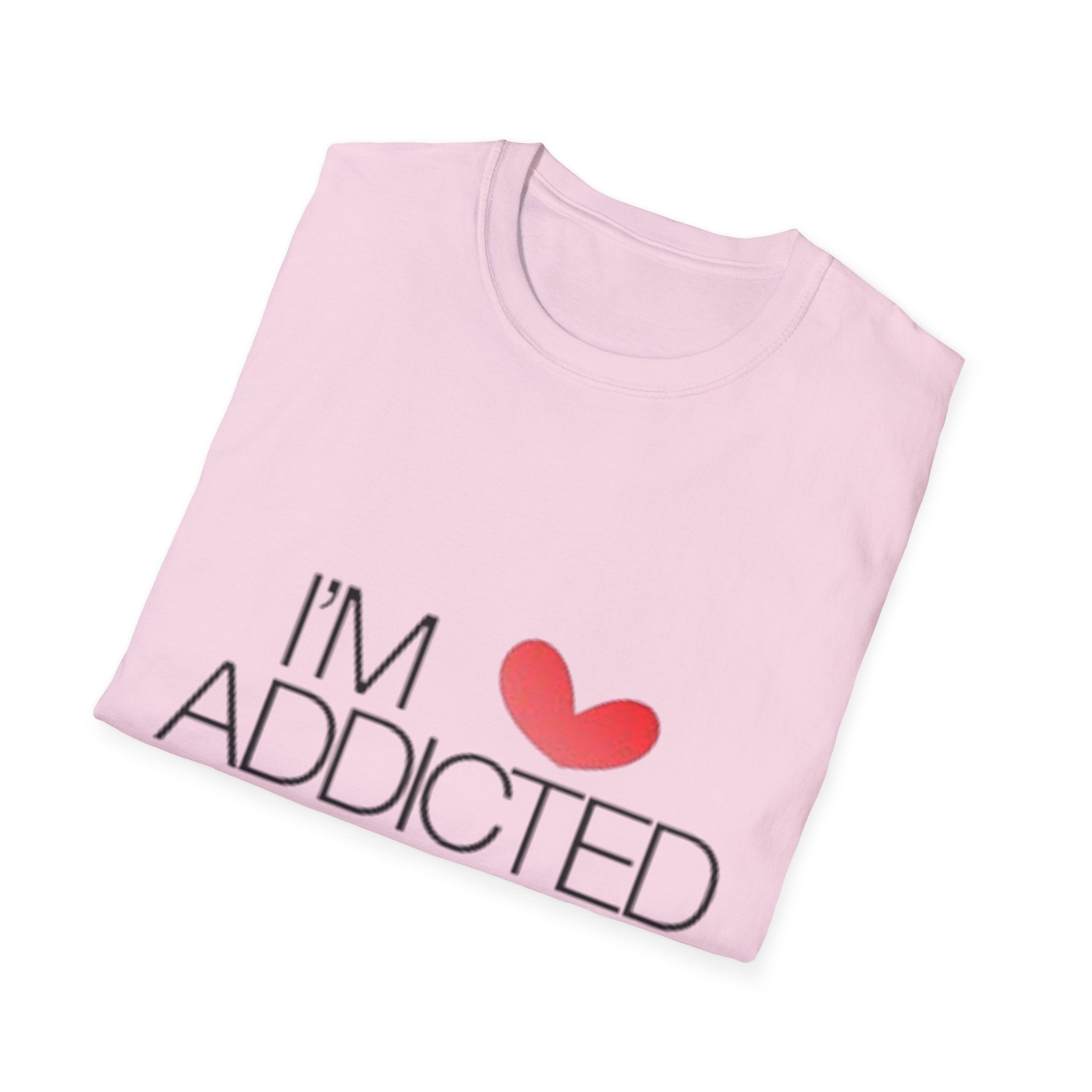 I'm Addicted To You Unisex Softstyle T-Shirt