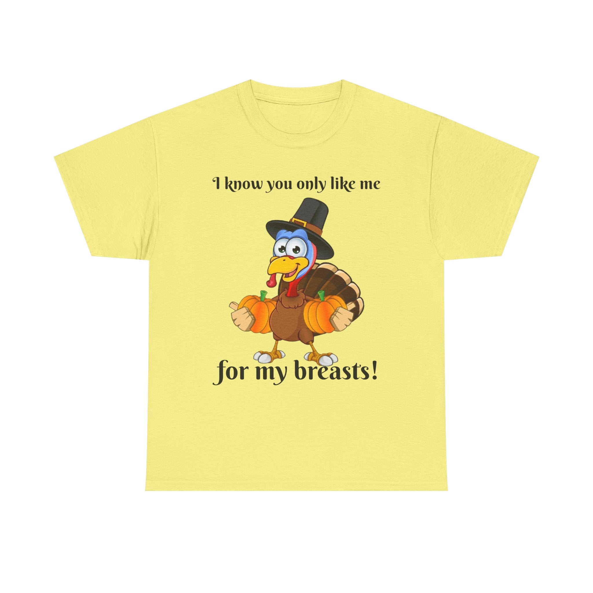 I Know You Only Like Me For My Breasts! Unisex Heavy Cotton T-Shirt