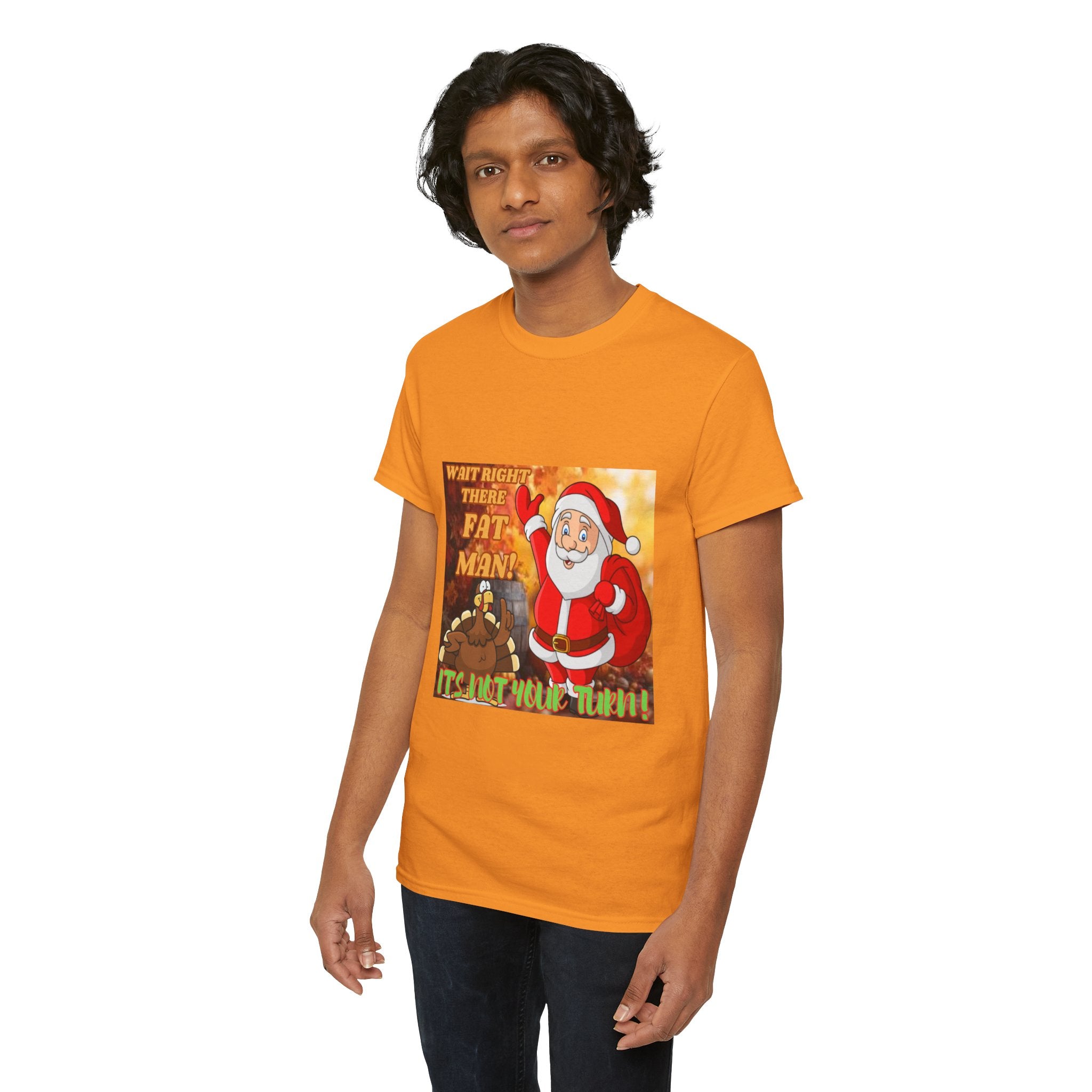 Wait Right There Fat Man It's Not Your Turn Unisex Heavy Cotton T-Shirt