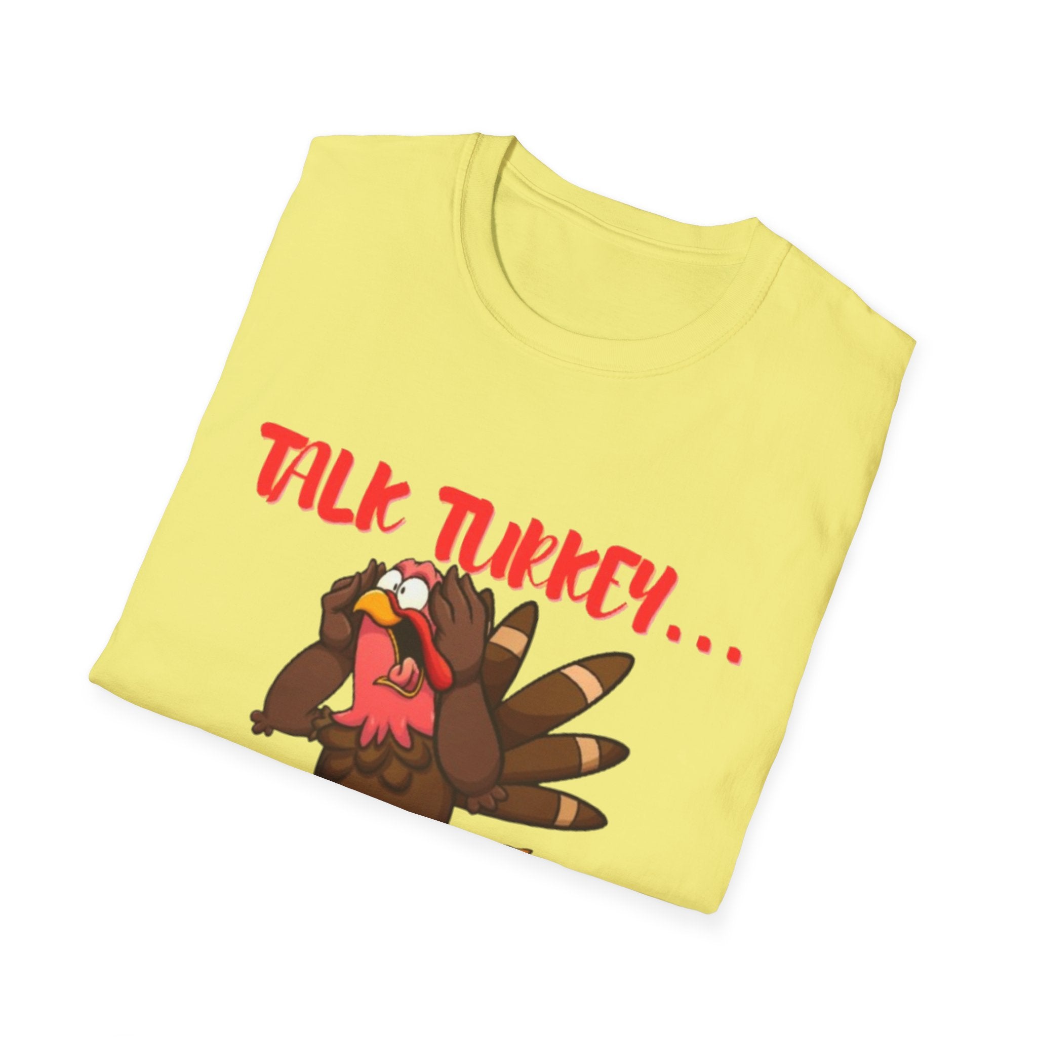 Talk Turkey... Eat Pizza! Unisex Softstyle T-Shirt