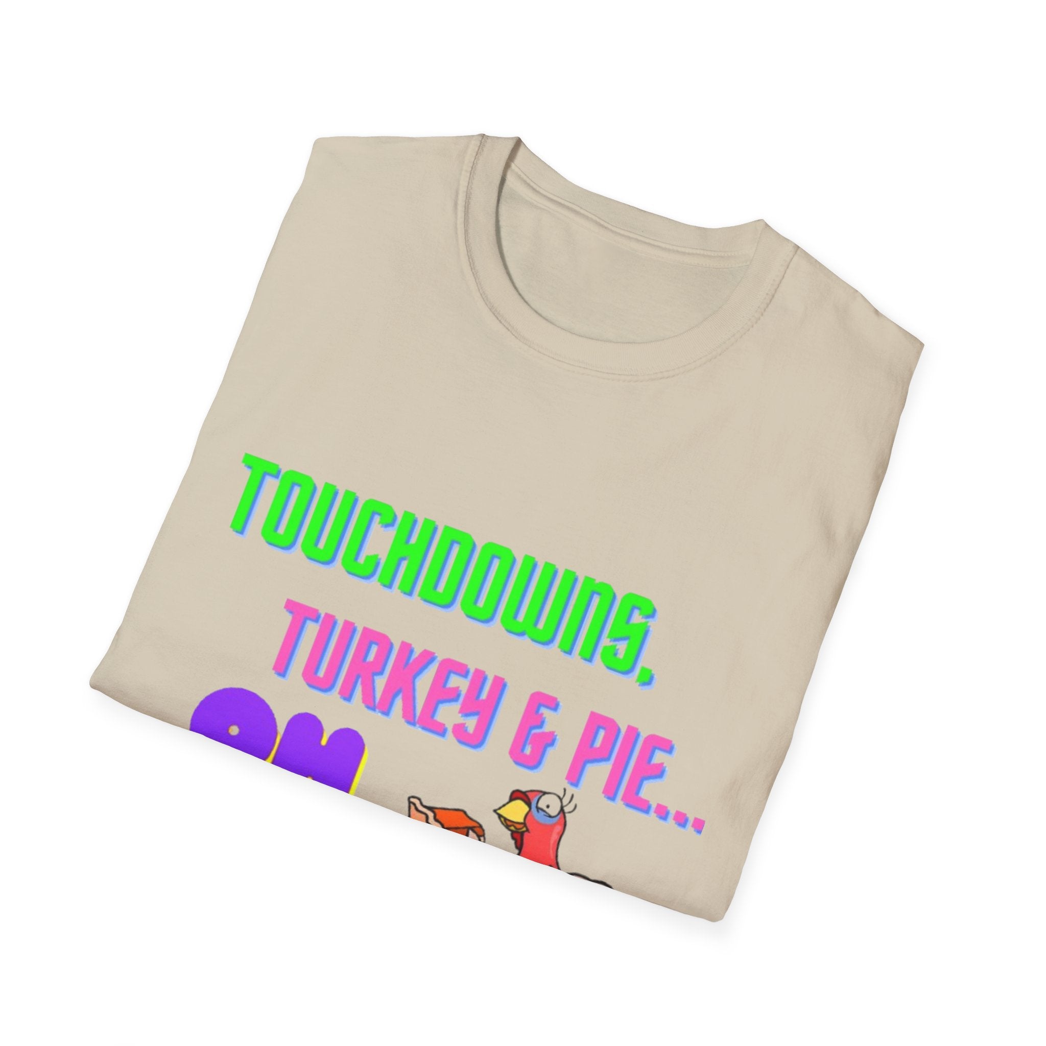 Touchdowns, Turkey & Pie Oh My! Unisex Softstyle T-Shirt