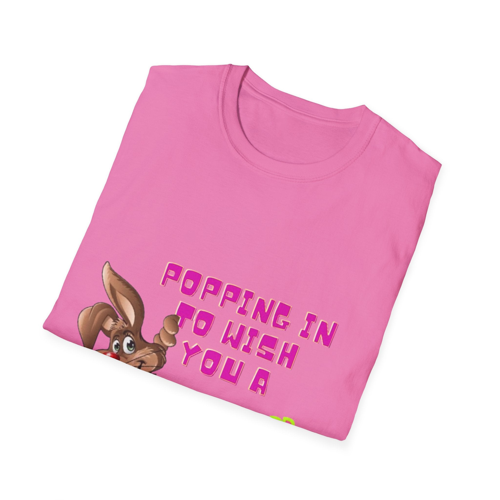 Popping In To Wish You A Happy Easter Bunny Unisex Softstyle T-Shirt