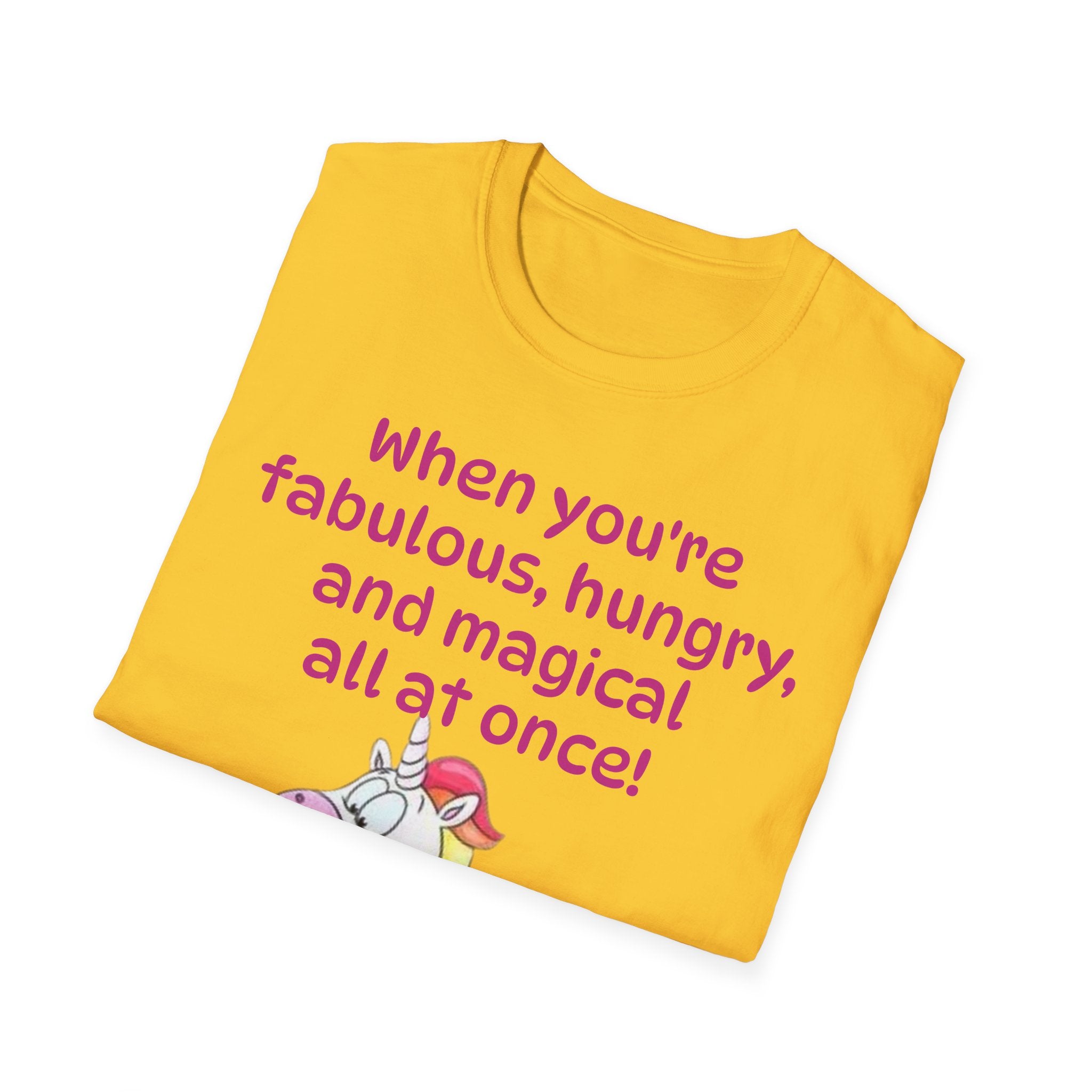 When You're Fabulous, Hungry, And Magical All At Once! Unicorn Unisex Softstyle T-Shirt