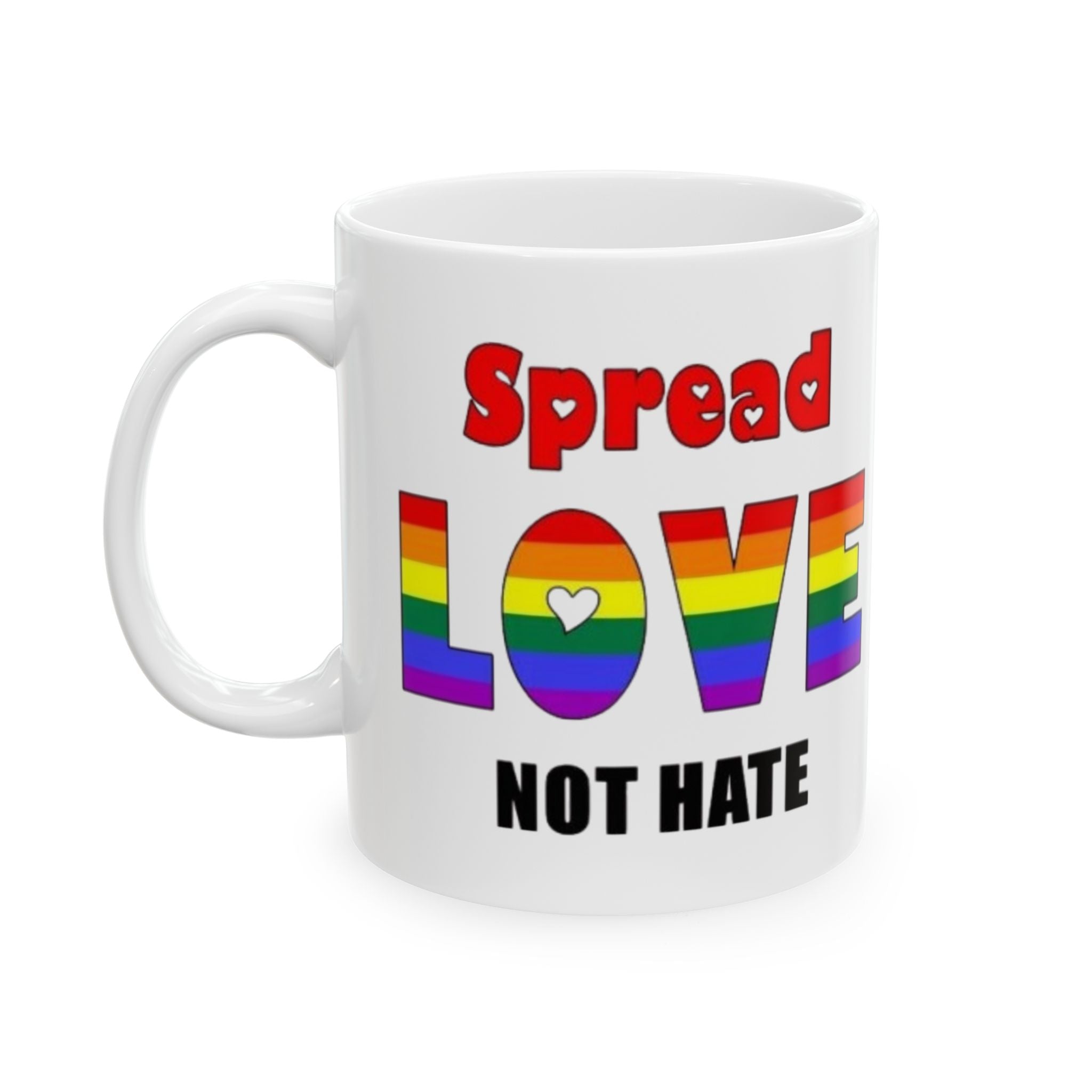 Spread Love Not Hate Ceramic Mug