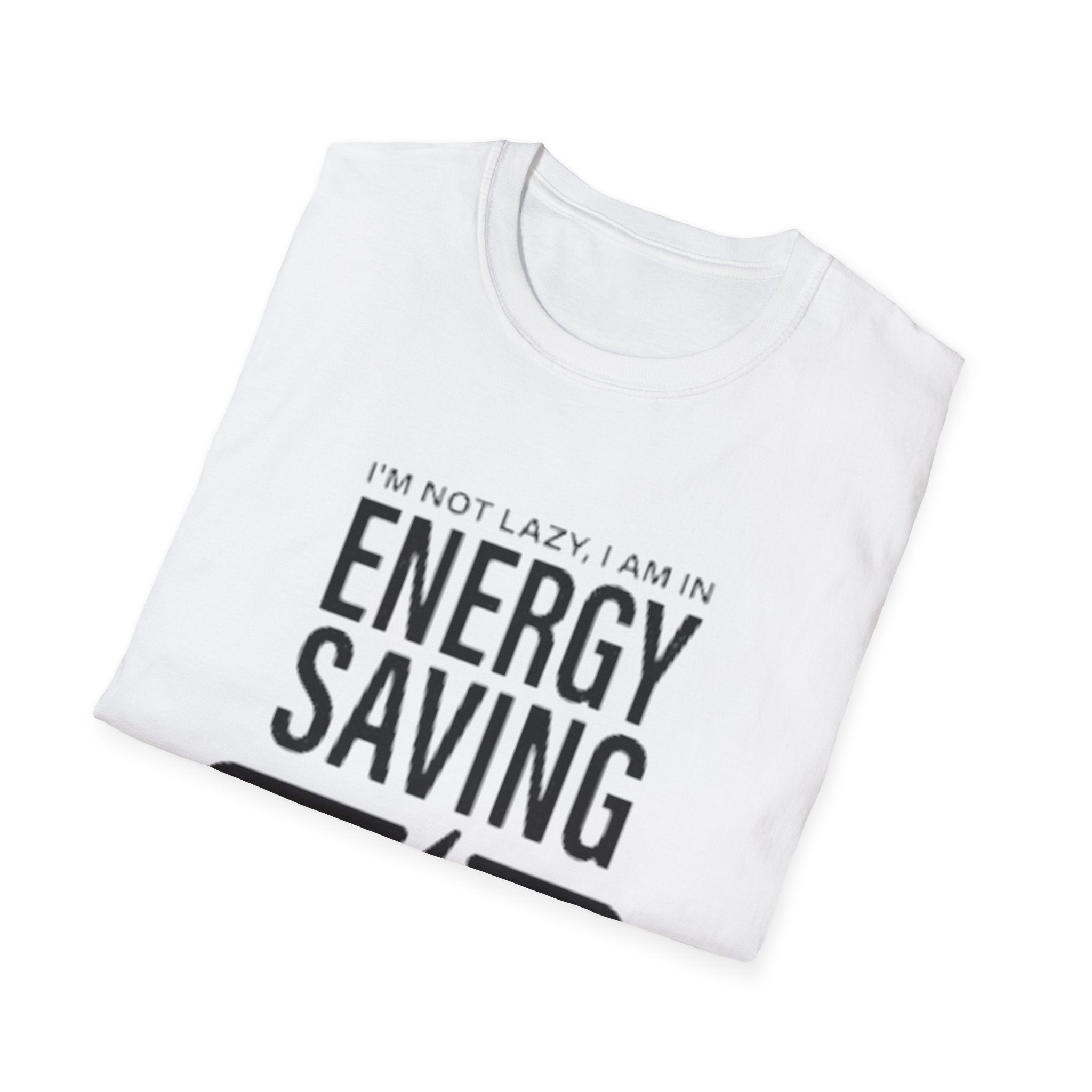 I'm Not Lazy I'm In Energy Saving Mode Unisex Softstyle T-Shirt