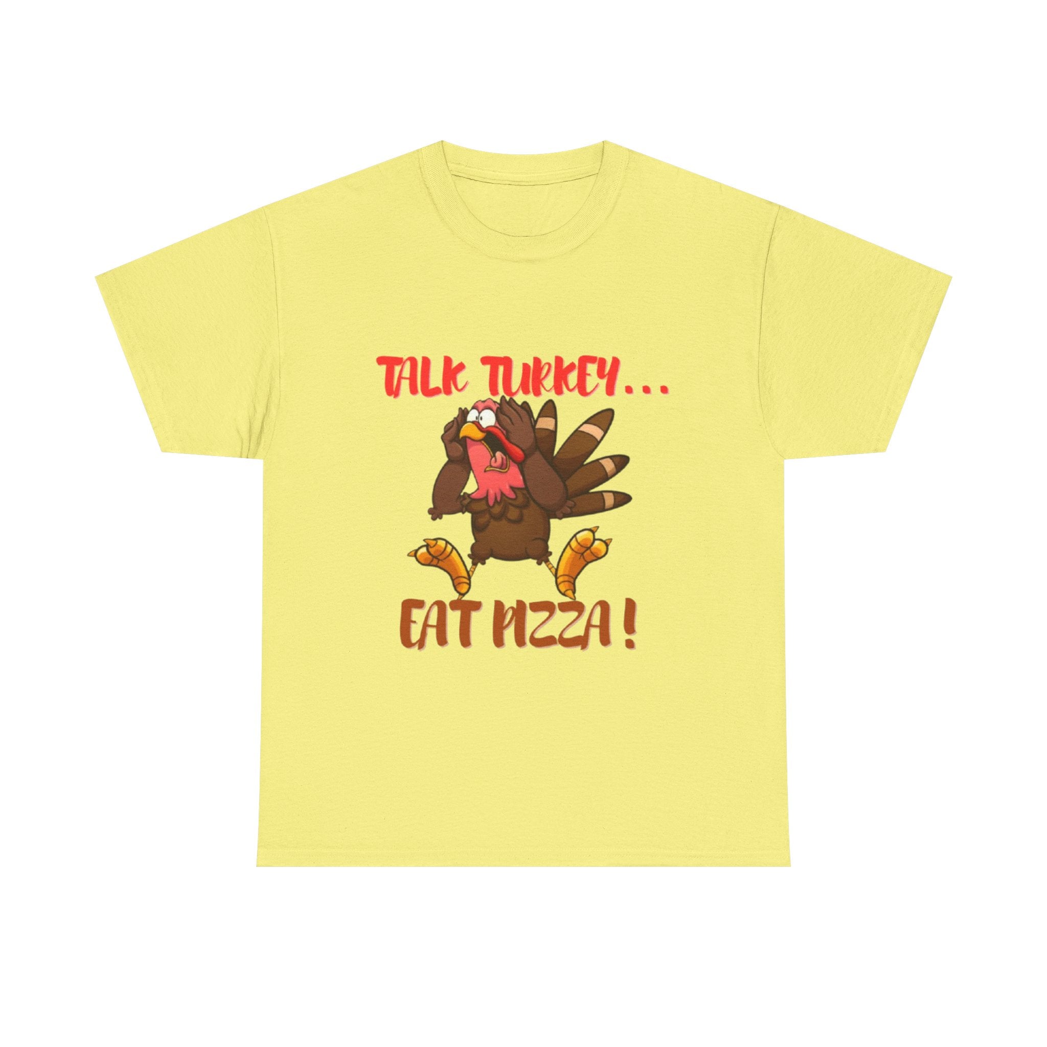 Talk Turkey... Eat Pizza! Unisex Heavy Cotton T-Shirt