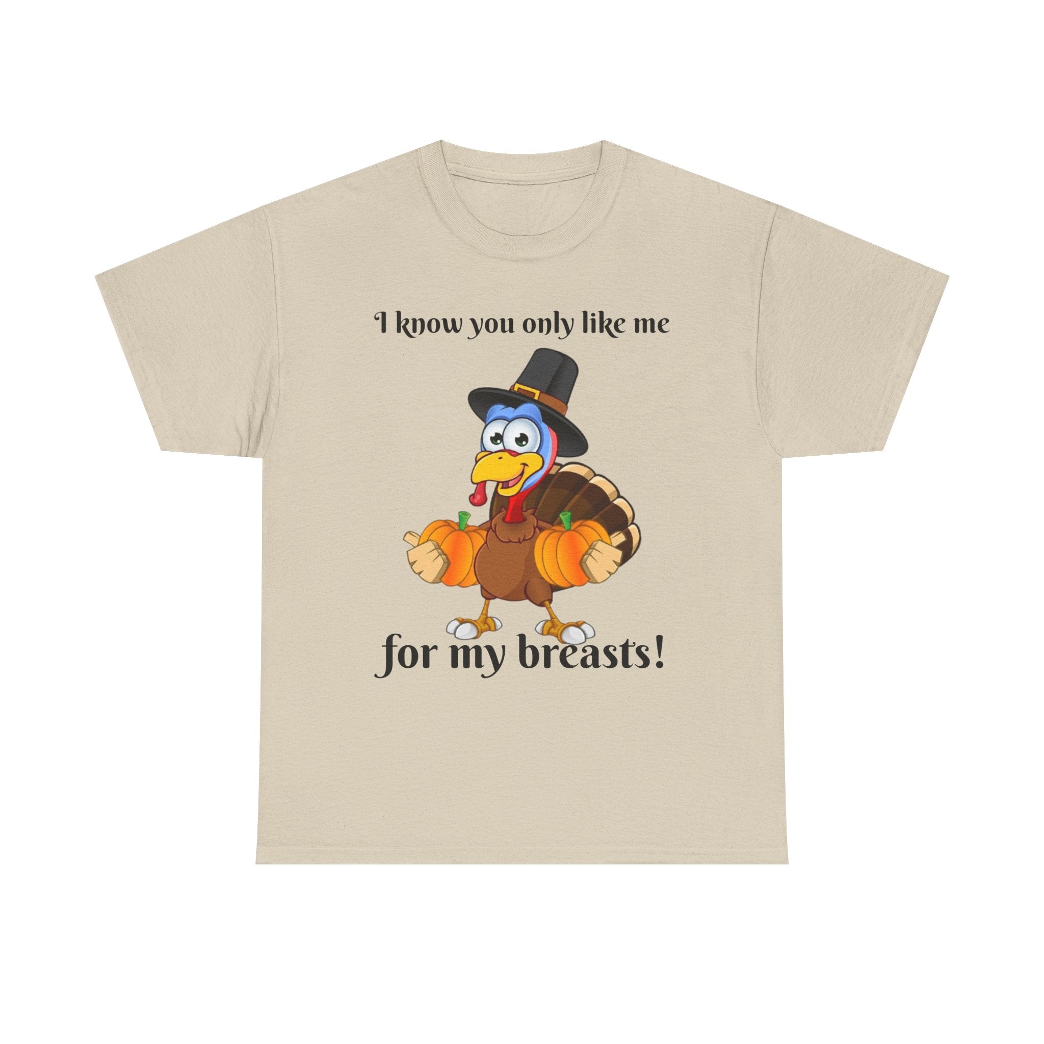 I Know You Only Like Me For My Breasts! Unisex Heavy Cotton T-Shirt