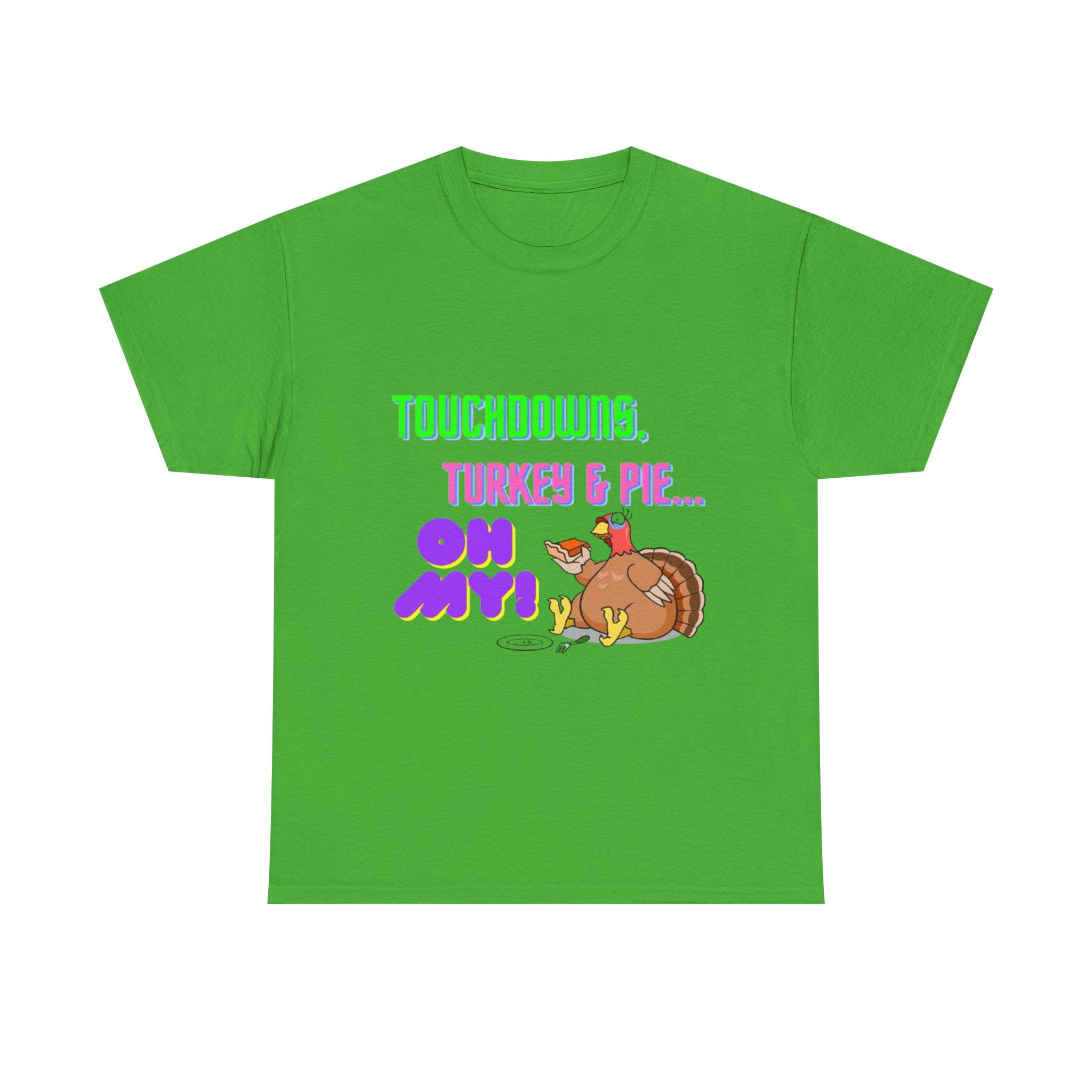 Touchdowns, Turkey & Pie Oh My! Unisex Heavy Cotton T-Shirt