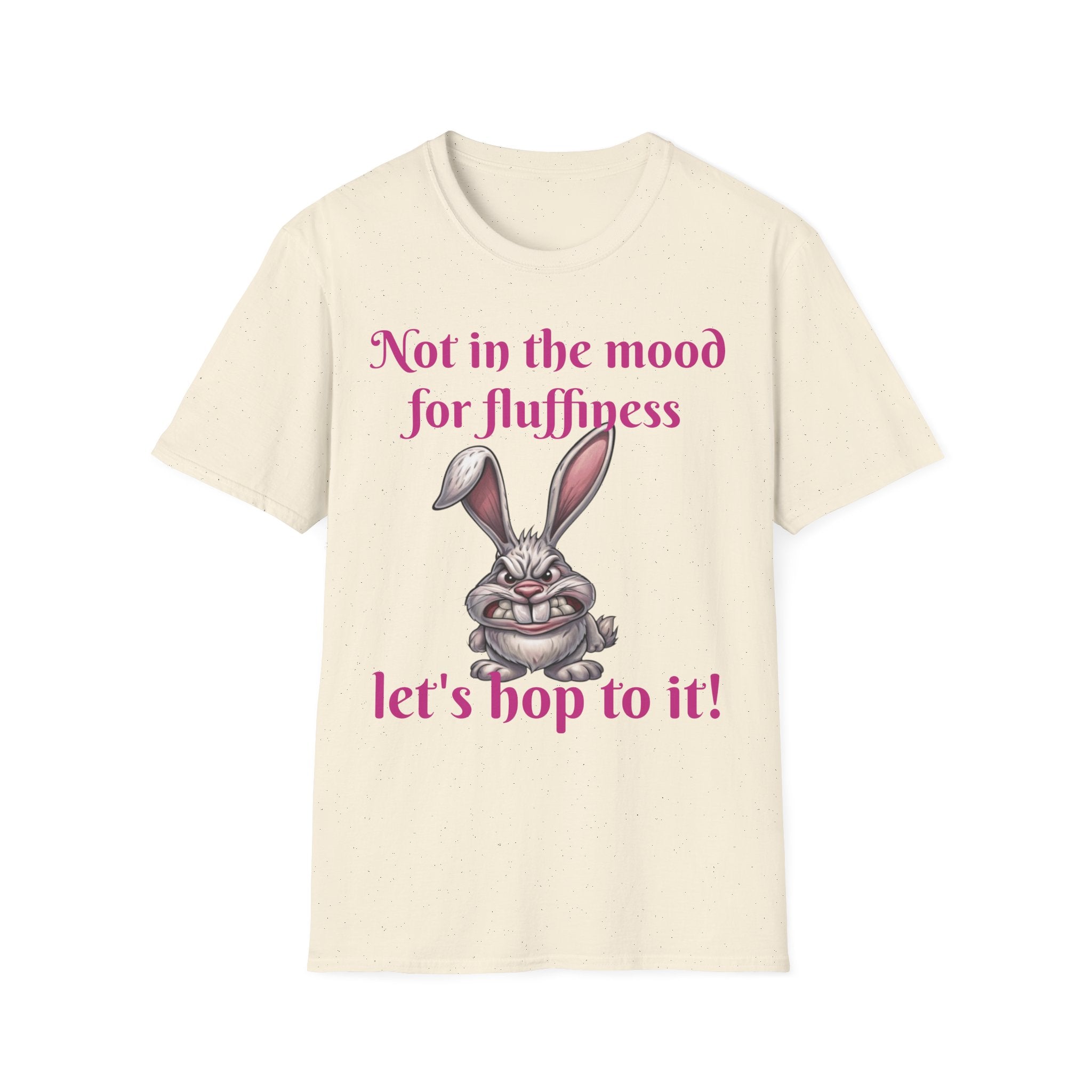 Not In The Mood For Fluffiness Let's Hop To It Bunny Unisex Softstyle T-Shirt