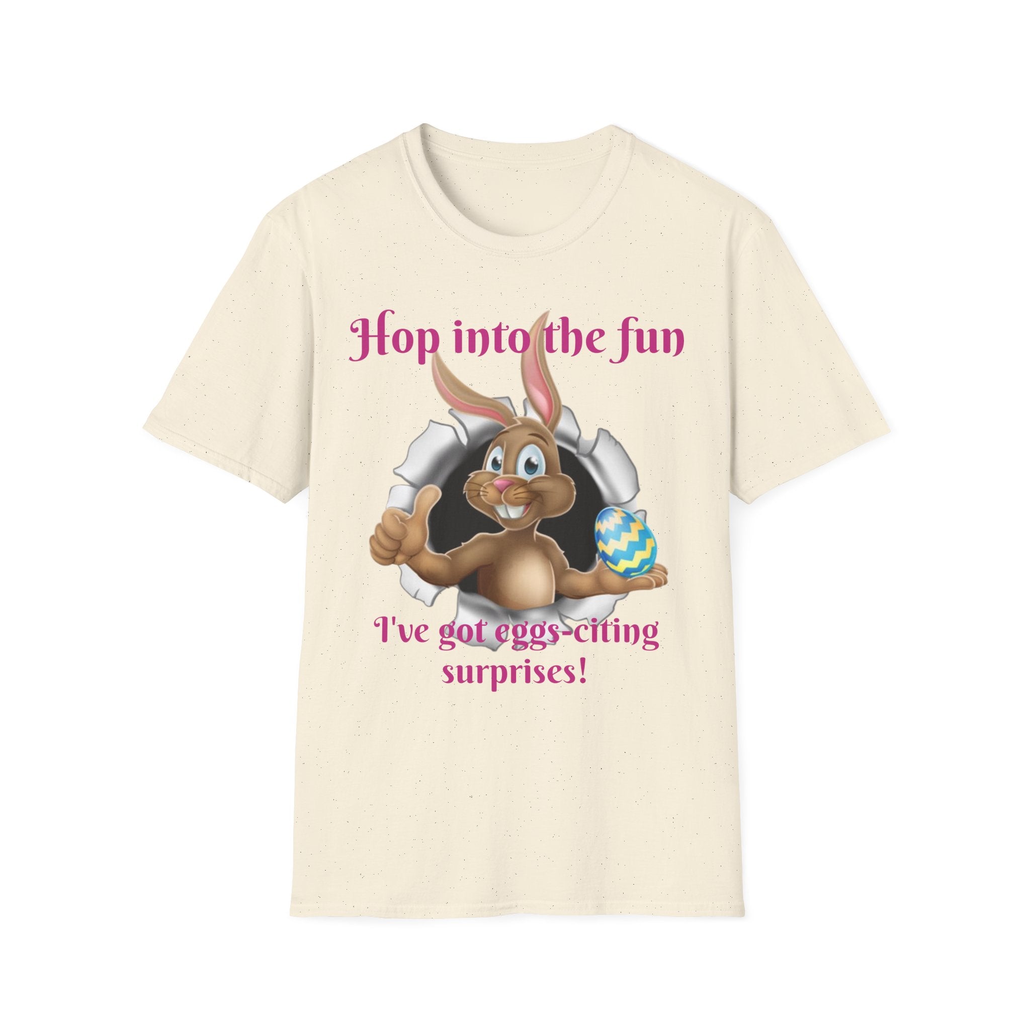 Hop Into The Fun I've Got Eggs-citing Surprises Bunny Unisex Softstyle T-Shirt