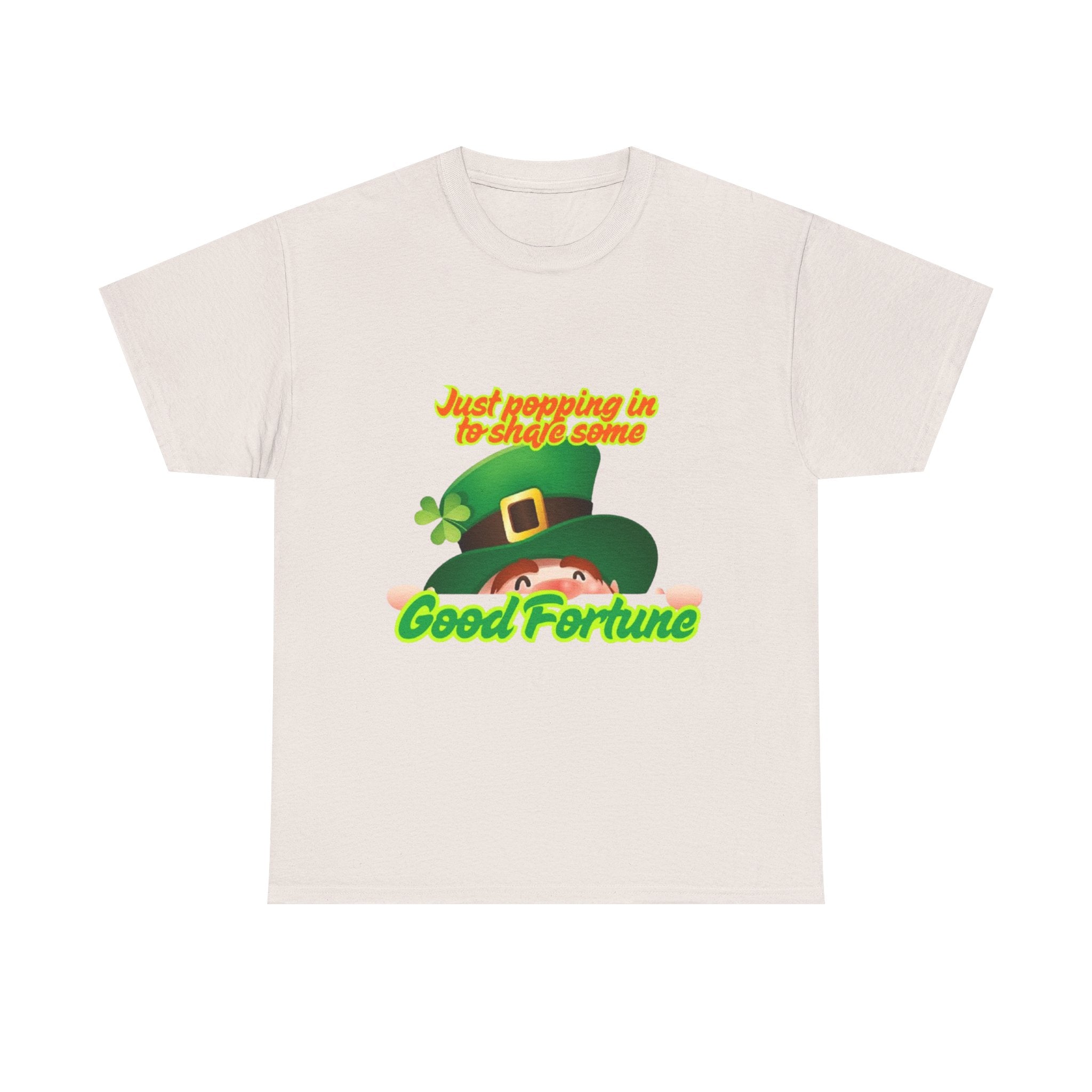 Just Popping In To Share Some Good Fortune Unisex Heavy Cotton T-Shirt