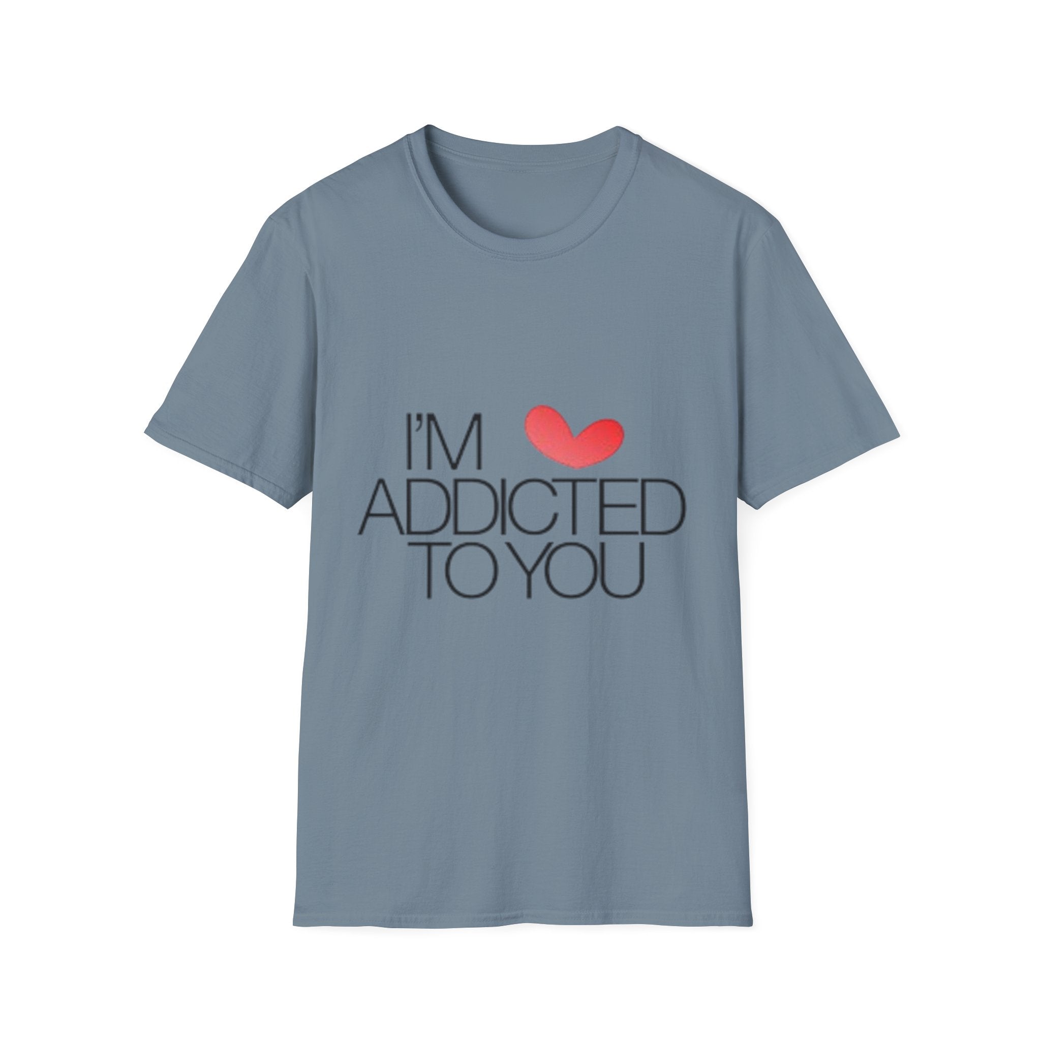 I'm Addicted To You Unisex Softstyle T-Shirt