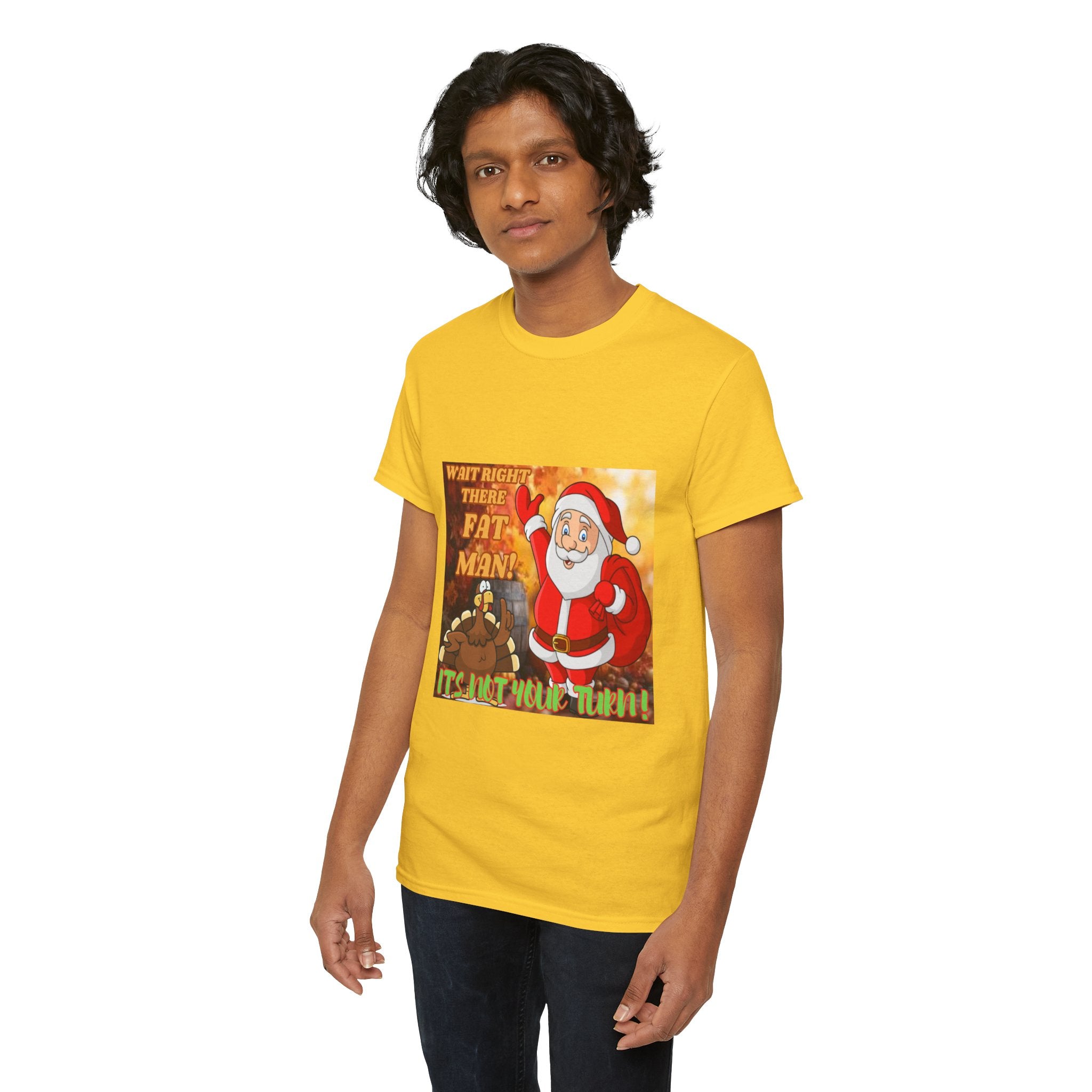 Wait Right There Fat Man It's Not Your Turn Unisex Heavy Cotton T-Shirt