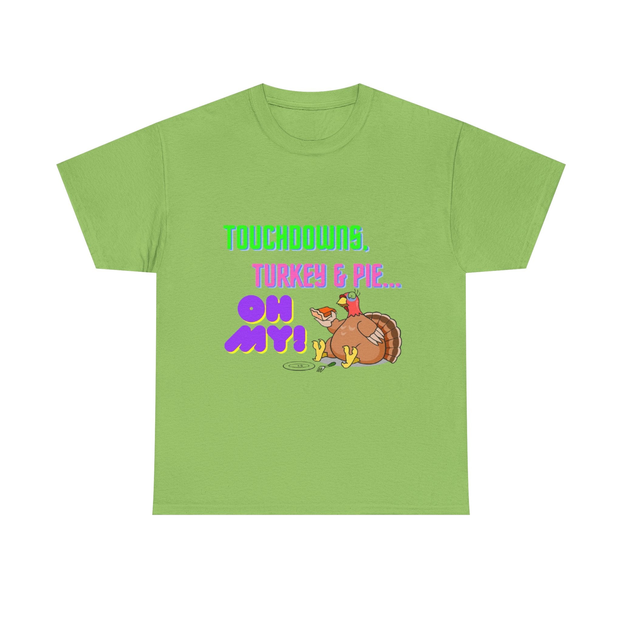 Touchdowns, Turkey & Pie Oh My! Unisex Heavy Cotton T-Shirt