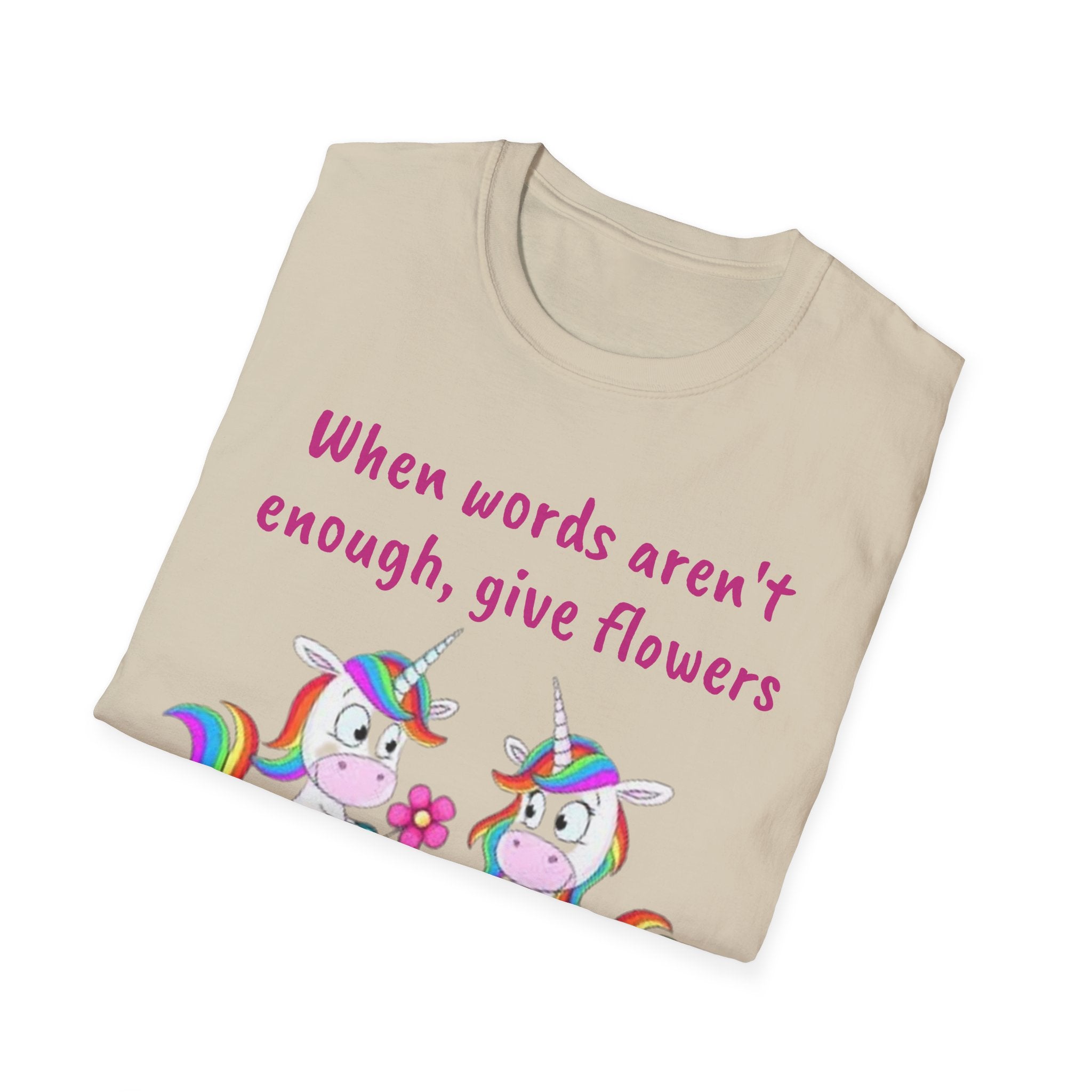 When Words Aren’t Enough, Give Flowers Unicorn Unisex Softstyle T-Shirt
