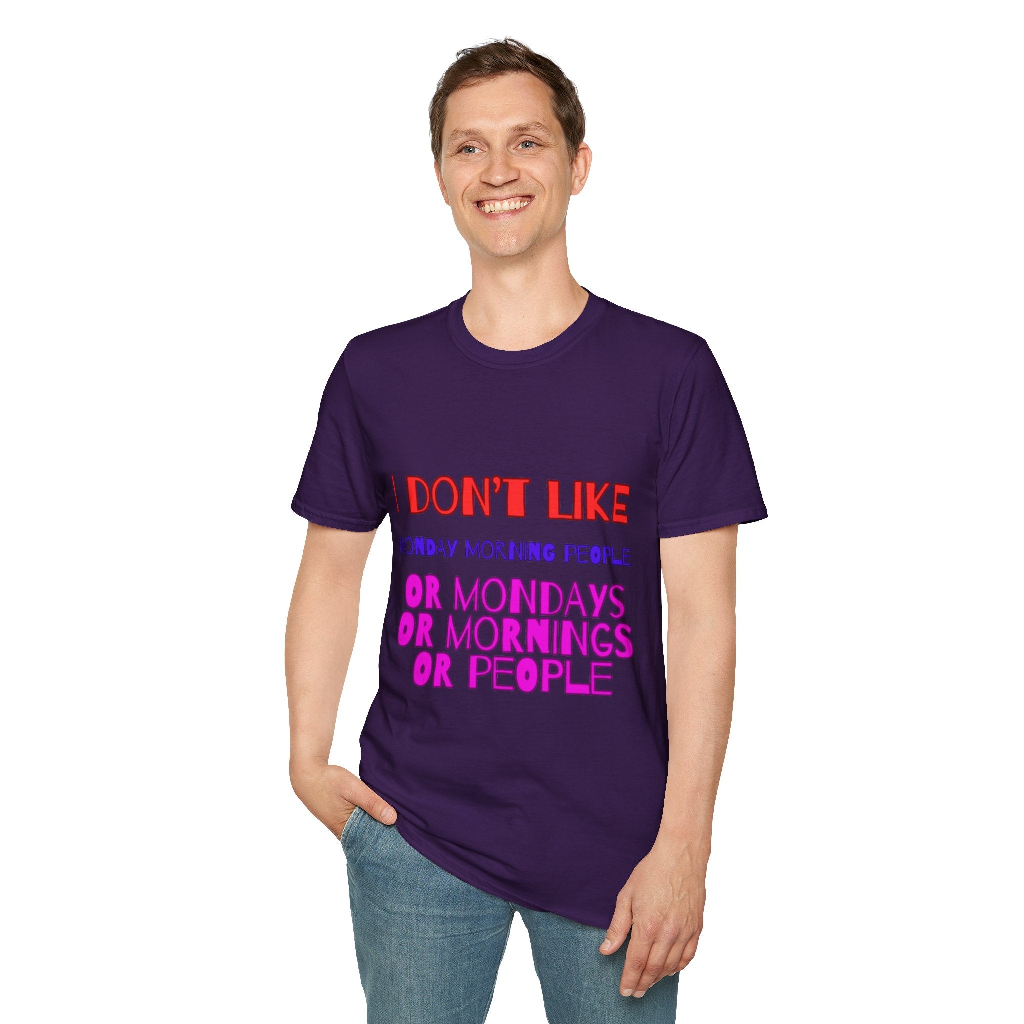 I Don't Like Mondays, Mornings, People Unisex  Softstyle T-Shirt