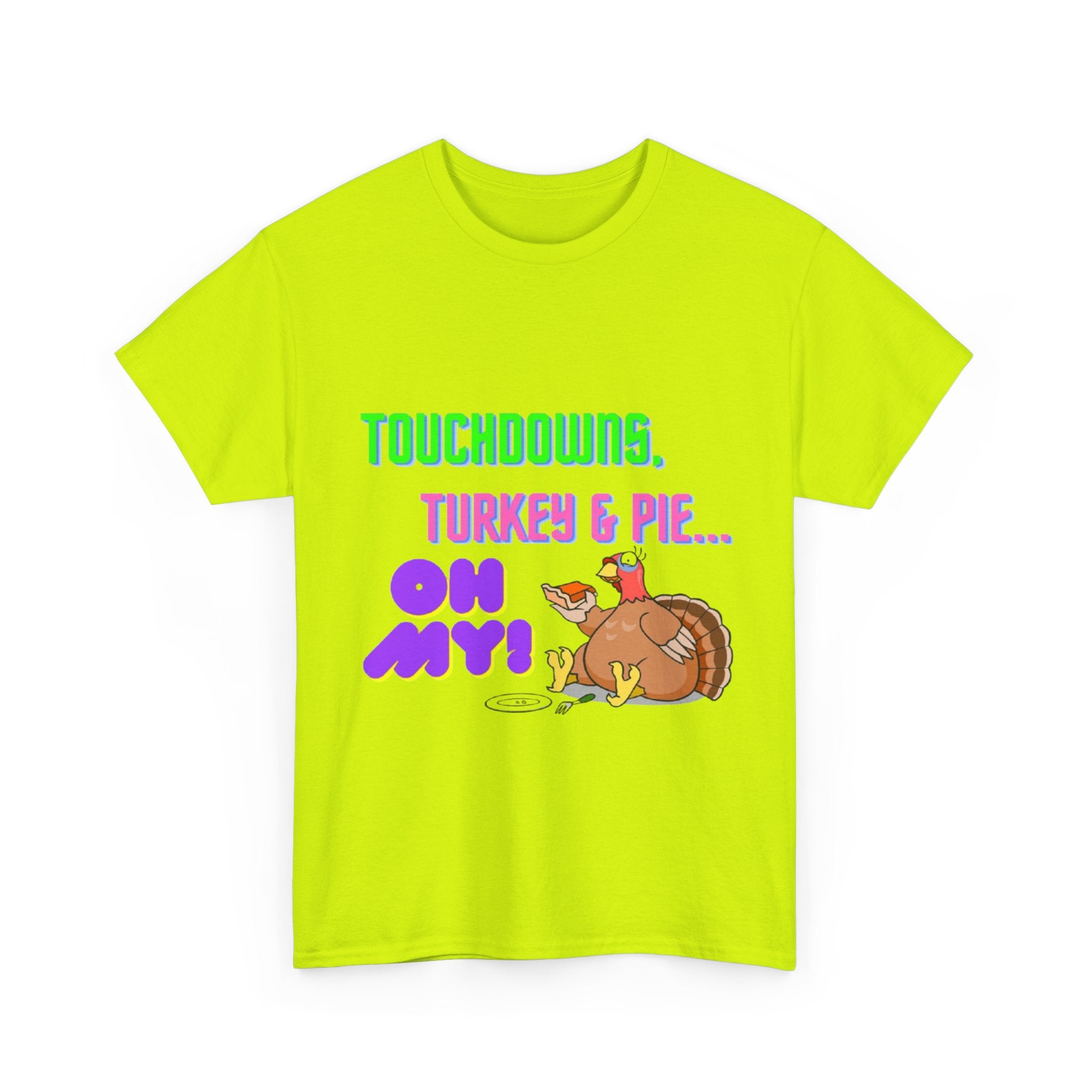 Touchdowns, Turkey & Pie Oh My! Unisex Heavy Cotton T-Shirt