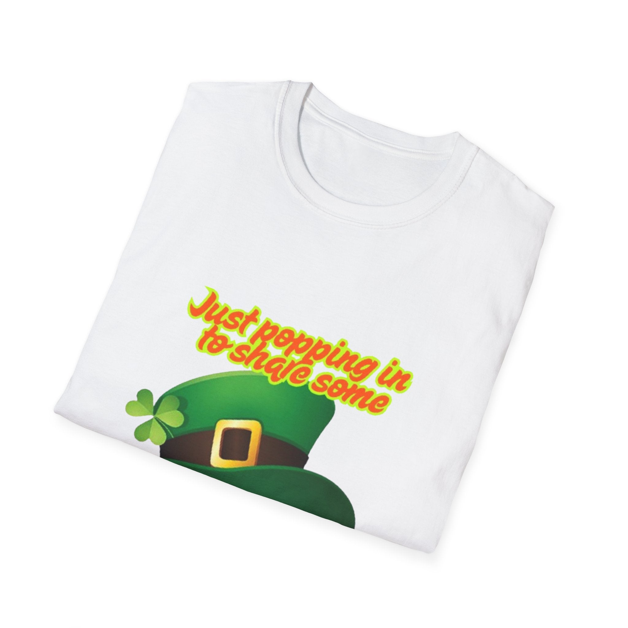 Just Popping In To Share Some Good Fortune Unisex Softstyle T-Shirt