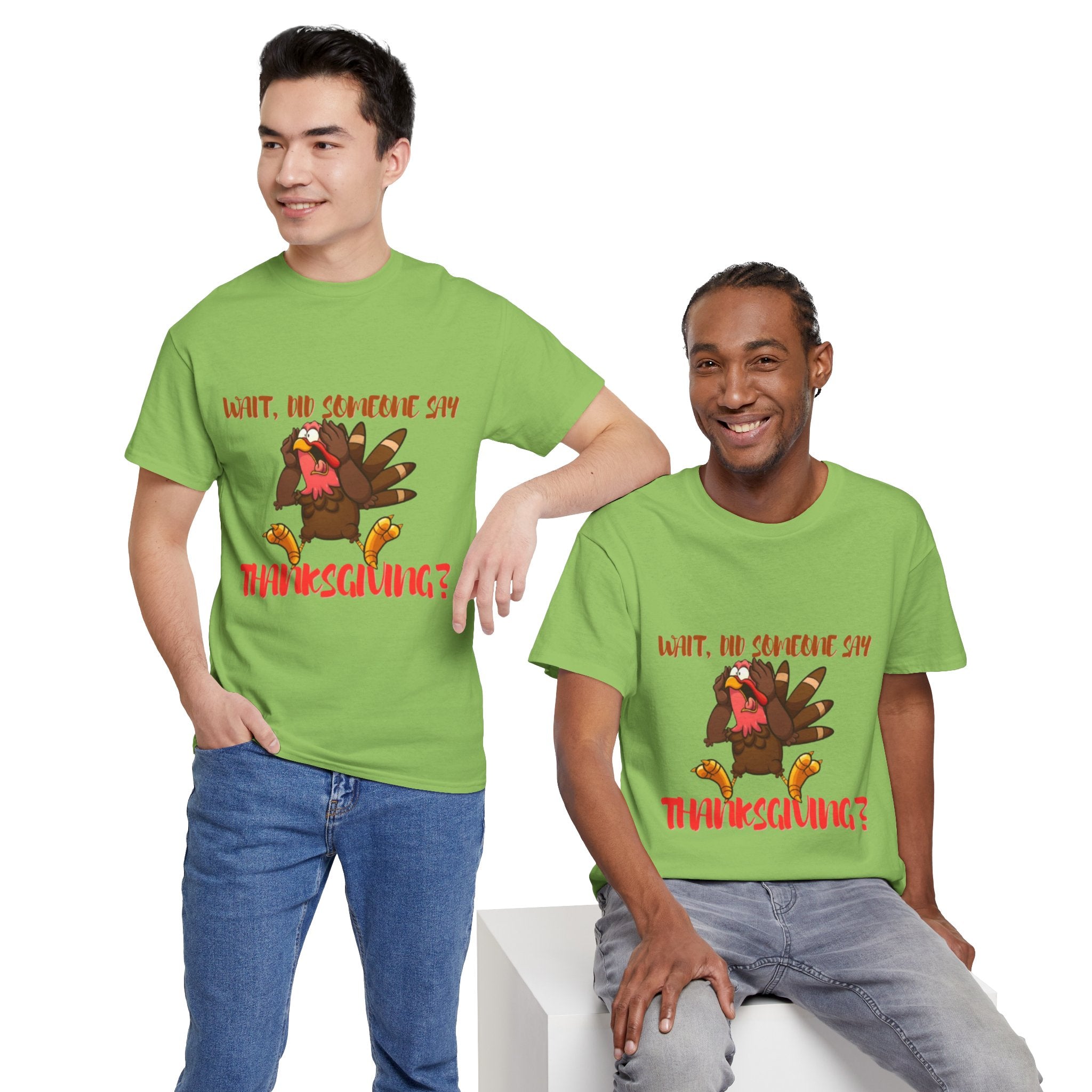 Wait, Did Someone Say Thanksgiving? Unisex Heavy Cotton T-Shirt