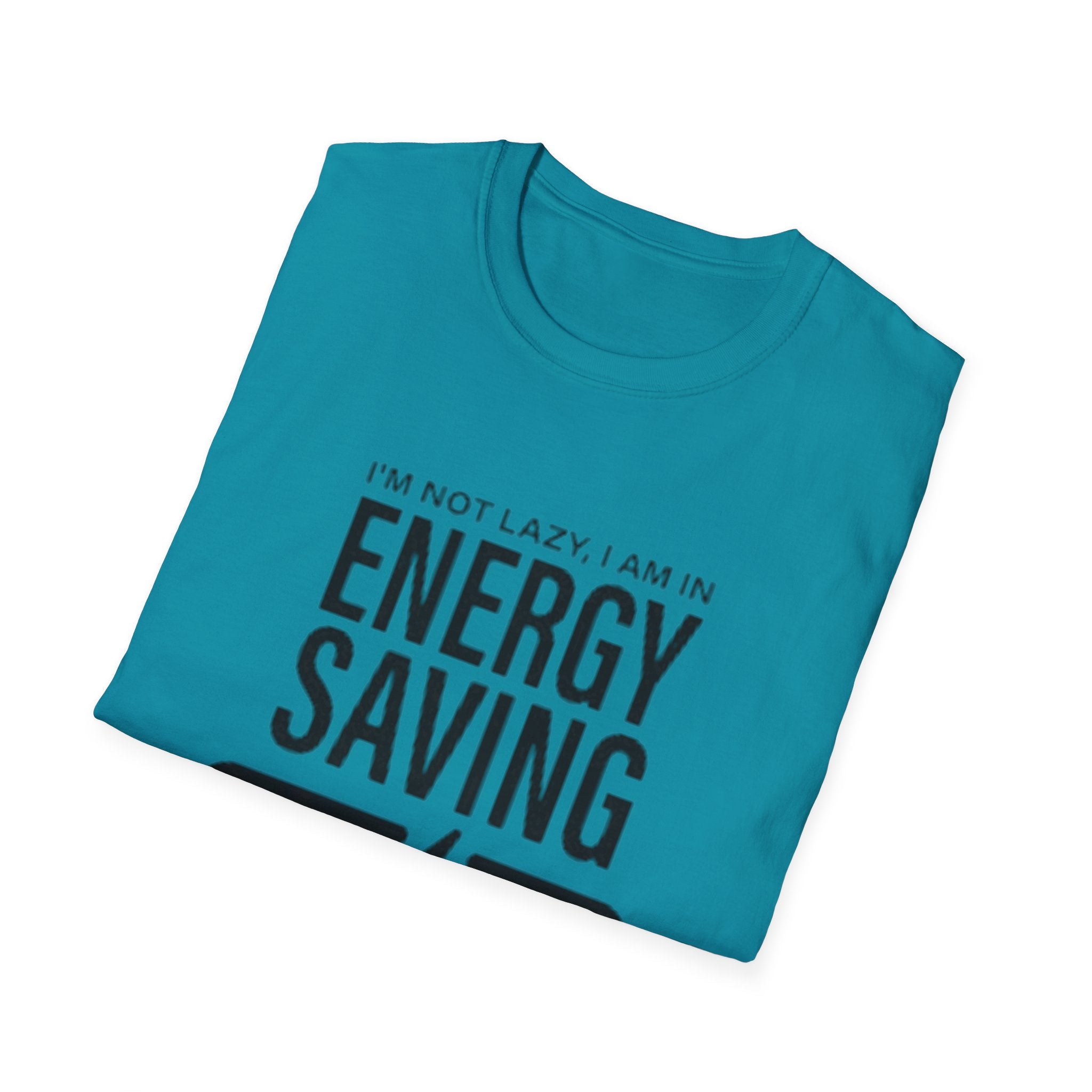 I'm Not Lazy I'm In Energy Saving Mode Unisex Softstyle T-Shirt