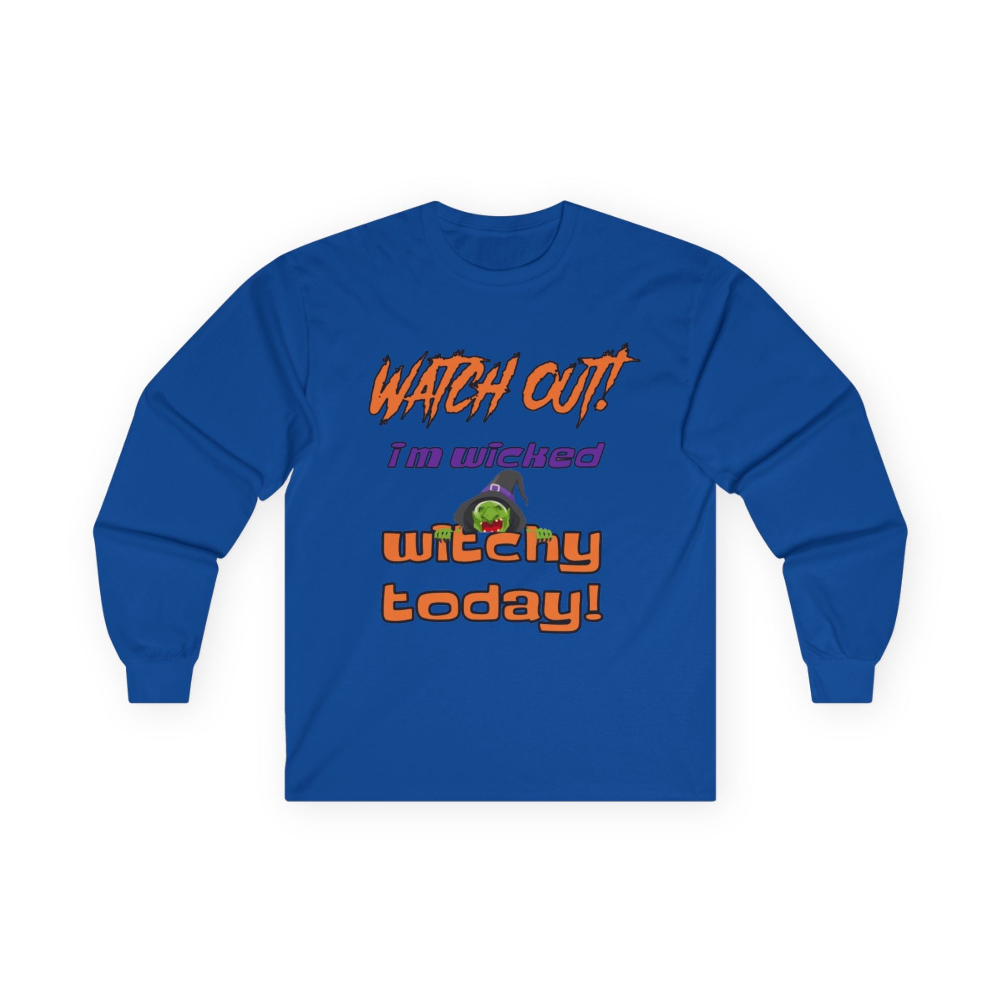 Watch Out I Am Wicked Witchy Today Unisex Ultra Cotton Long Sleeve T-Shirt
