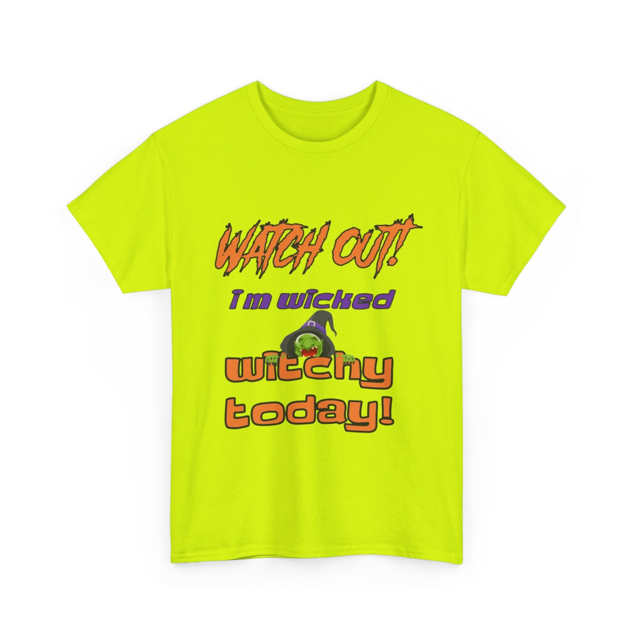 Watch Out I'm Wicked Witchy Today Halloween Unisex Heavy Cotton T-Shirt