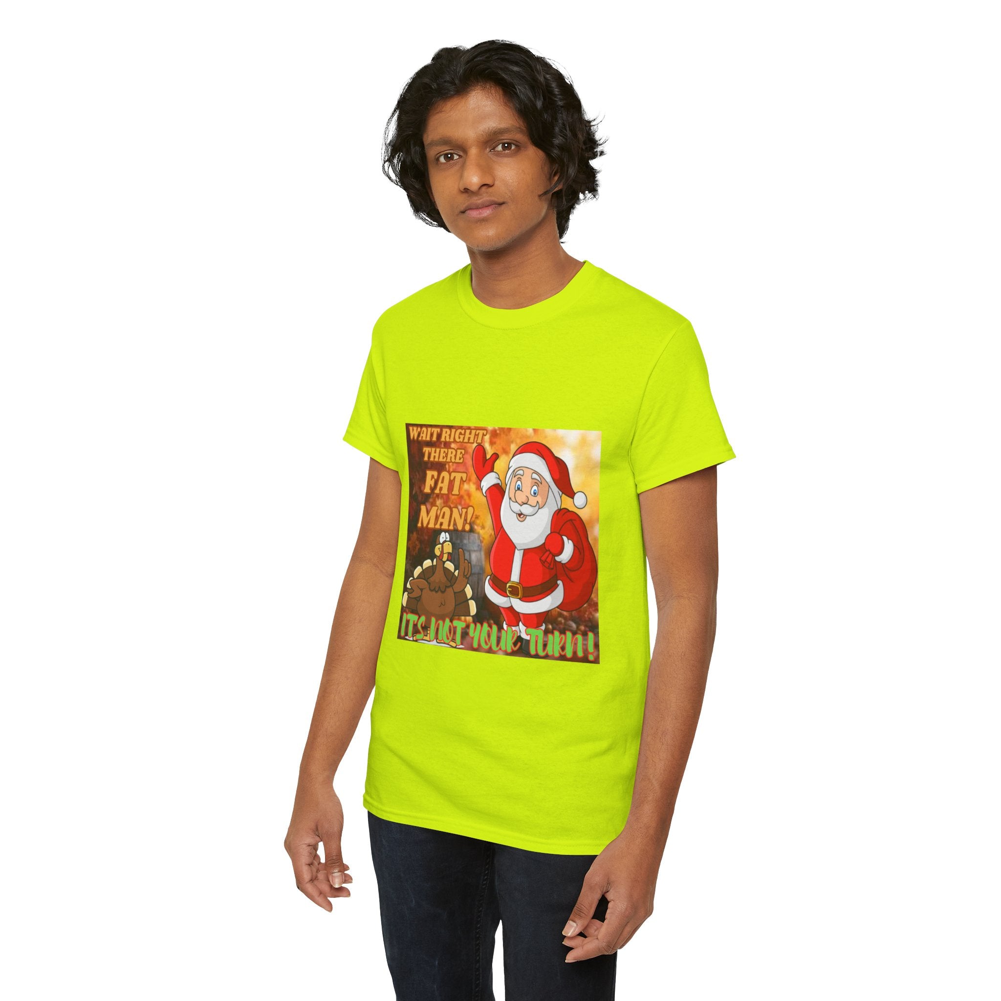 Wait Right There Fat Man It's Not Your Turn Unisex Heavy Cotton T-Shirt