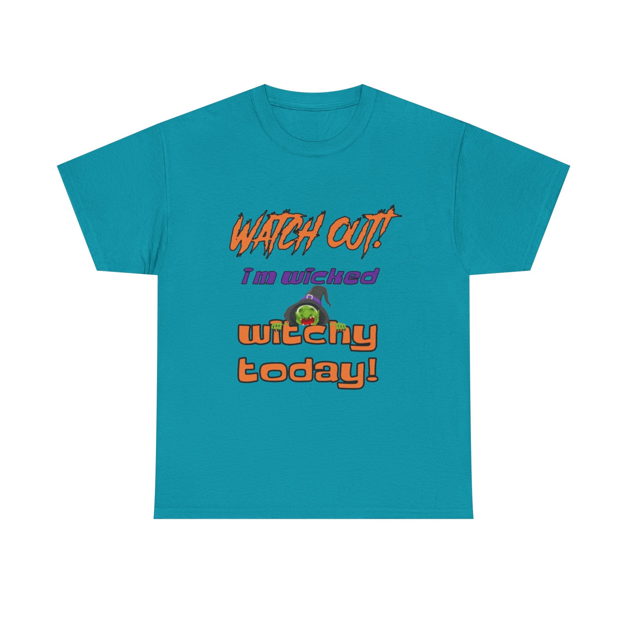 Watch Out I Am Wicked Witchy Today Unisex Heavy Cotton T-Shirt