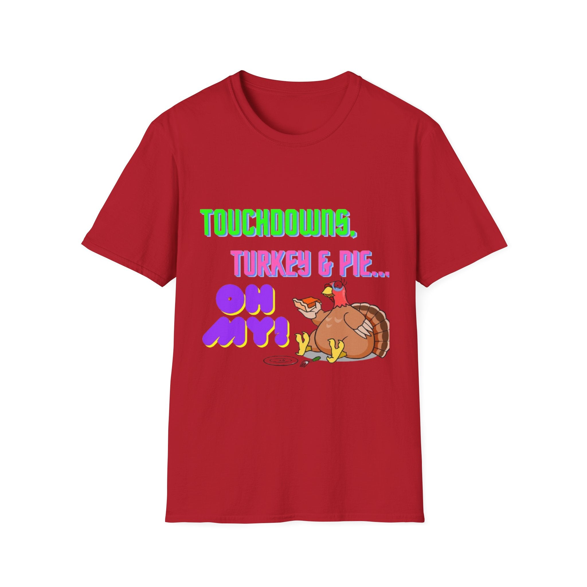 Touchdowns, Turkey & Pie Oh My! Unisex Softstyle T-Shirt