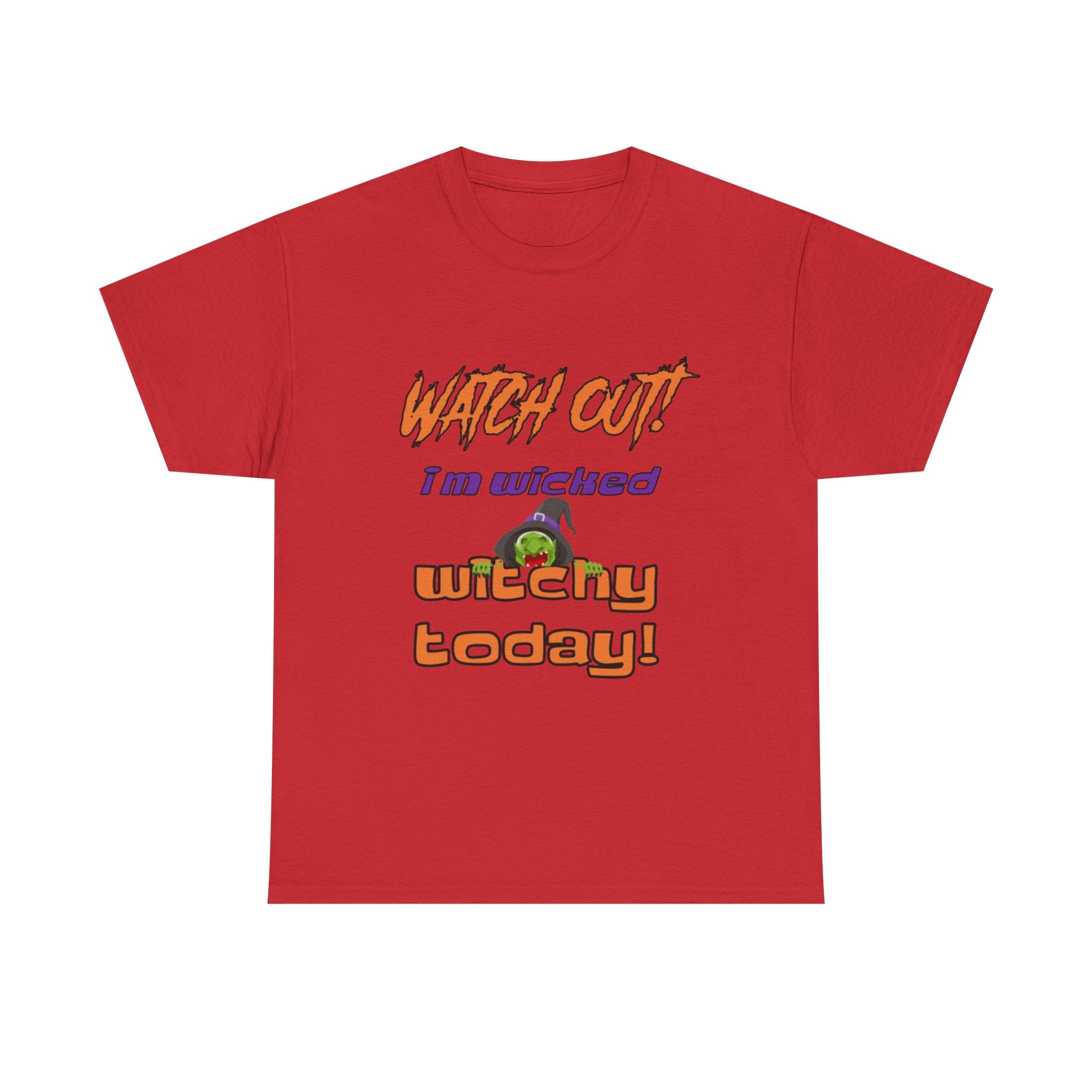 Watch Out I Am Wicked Witchy Today Unisex Heavy Cotton T-Shirt
