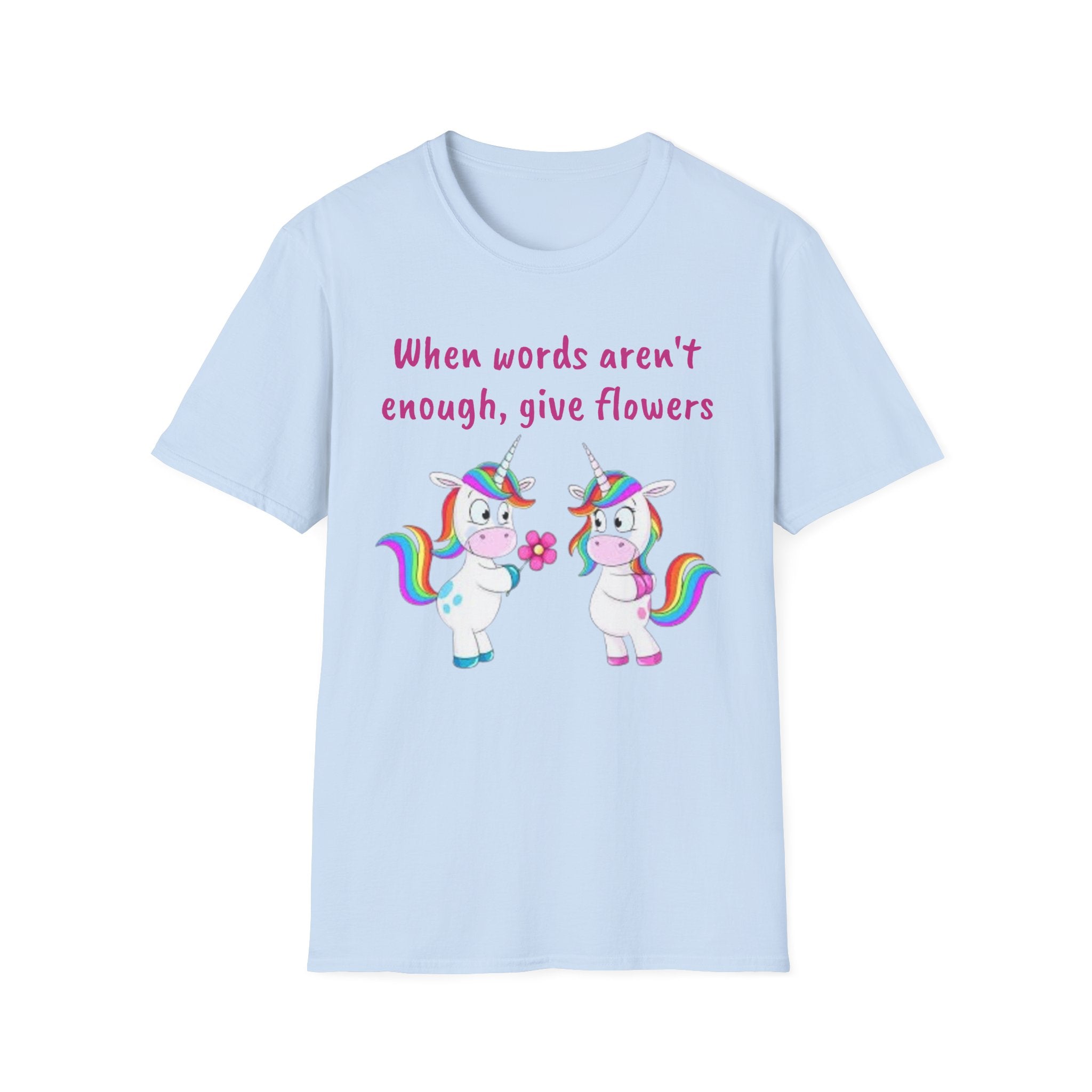 When Words Aren’t Enough, Give Flowers Unicorn Unisex Softstyle T-Shirt