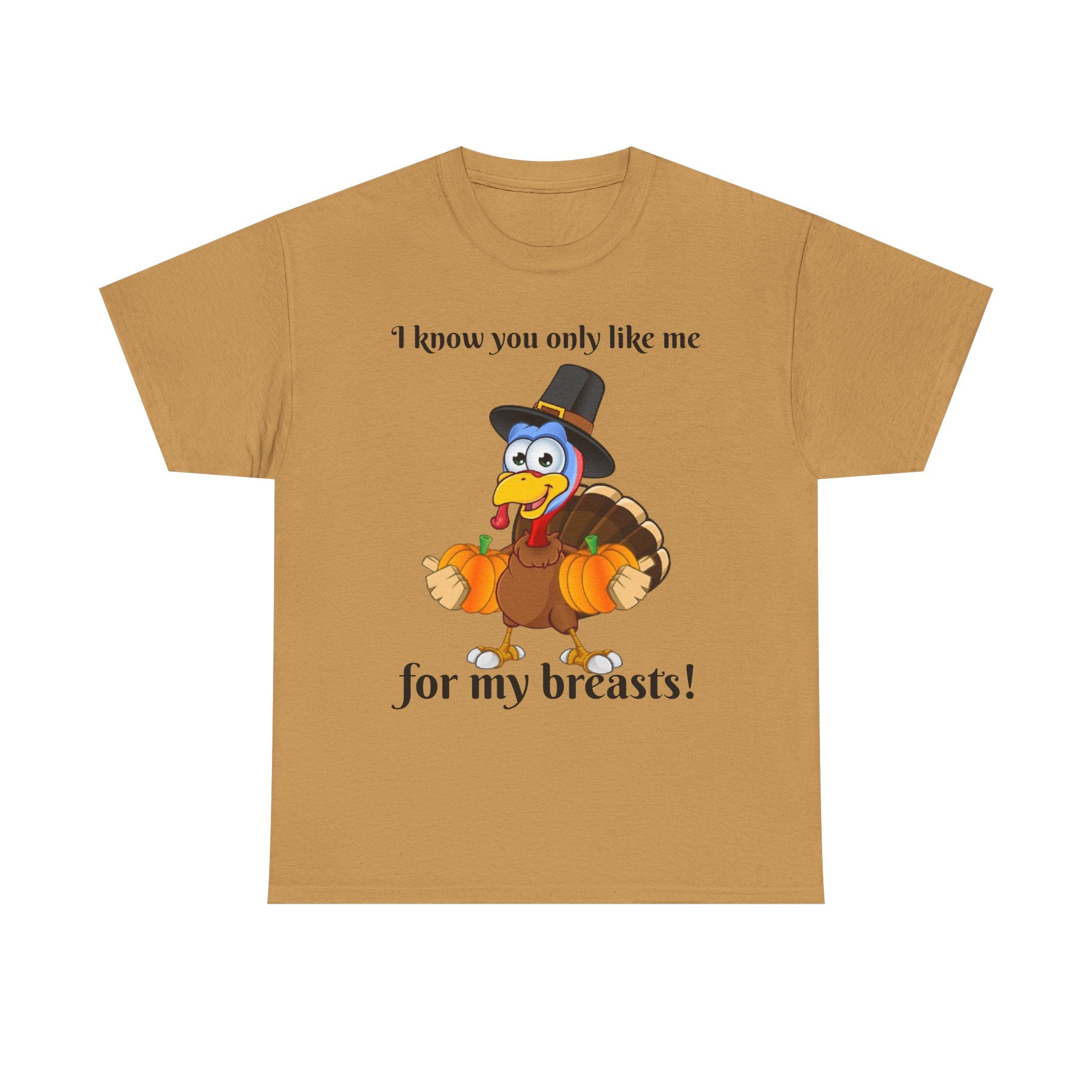 I Know You Only Like Me For My Breasts! Unisex Heavy Cotton T-Shirt