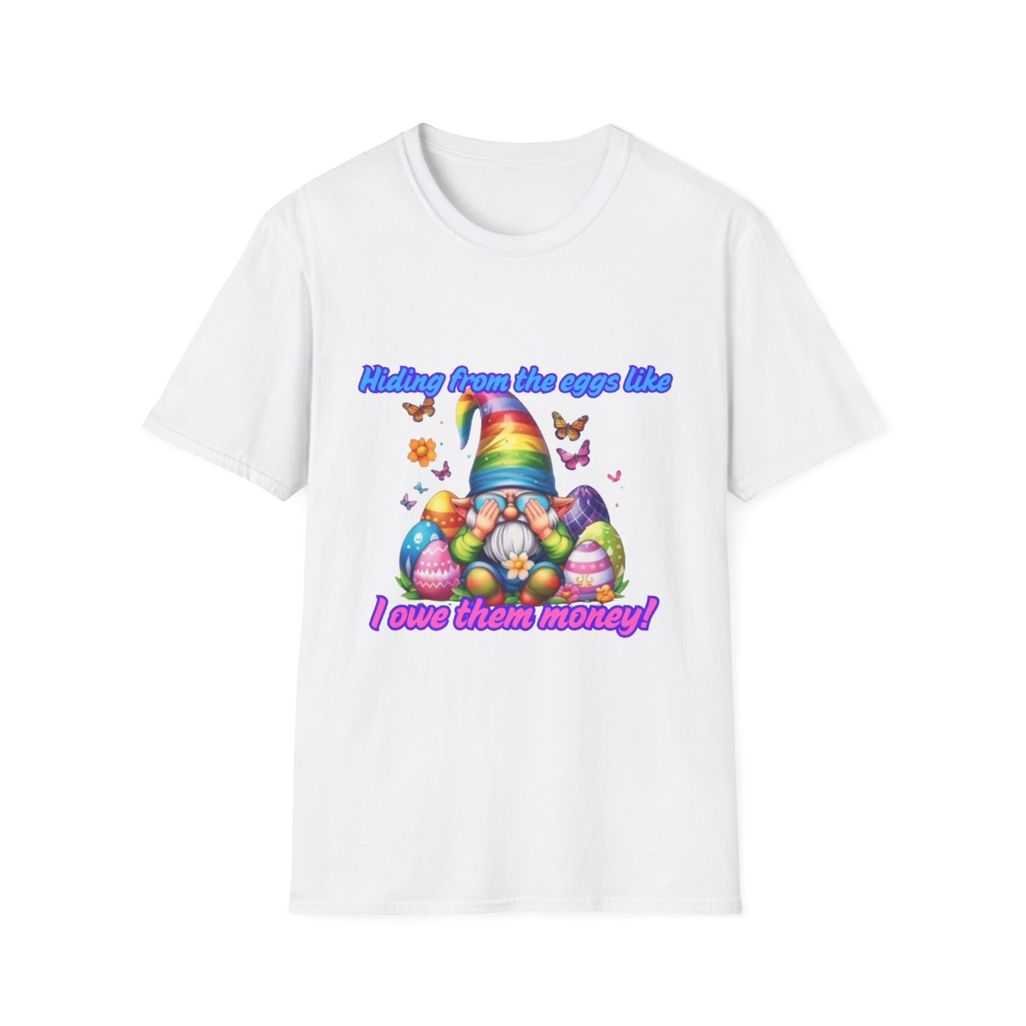 Hiding From The Eggs Like I Owe Them Money! Unisex Softstyle T-Shirt