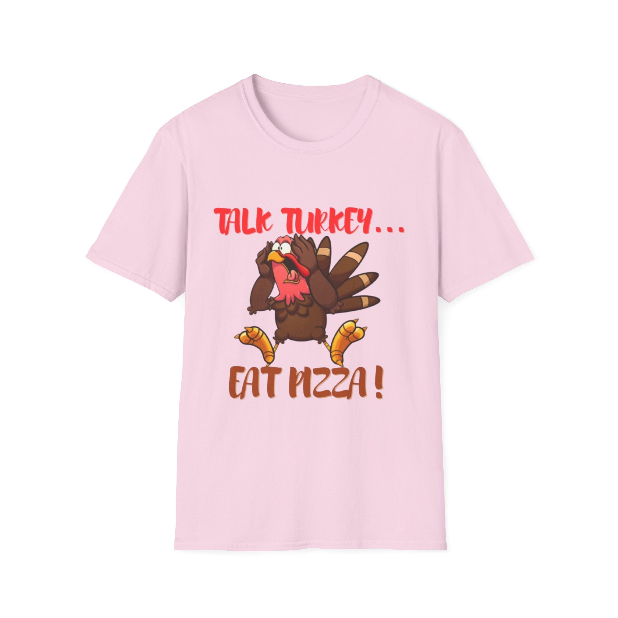 Talk Turkey... Eat Pizza! Unisex Softstyle T-Shirt