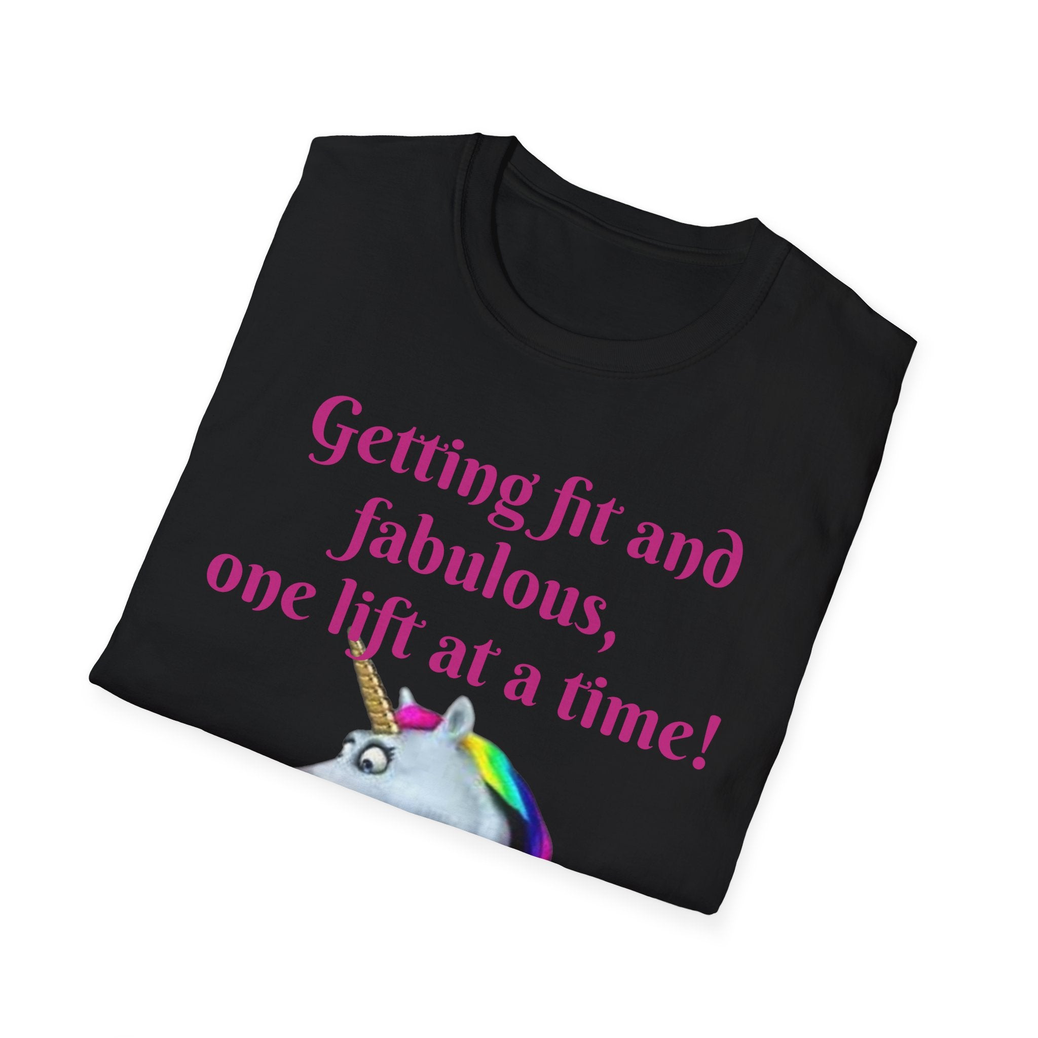 Getting Fit And Fabulous, One Lift At A Time! Unicorn Unisex T-Shirt