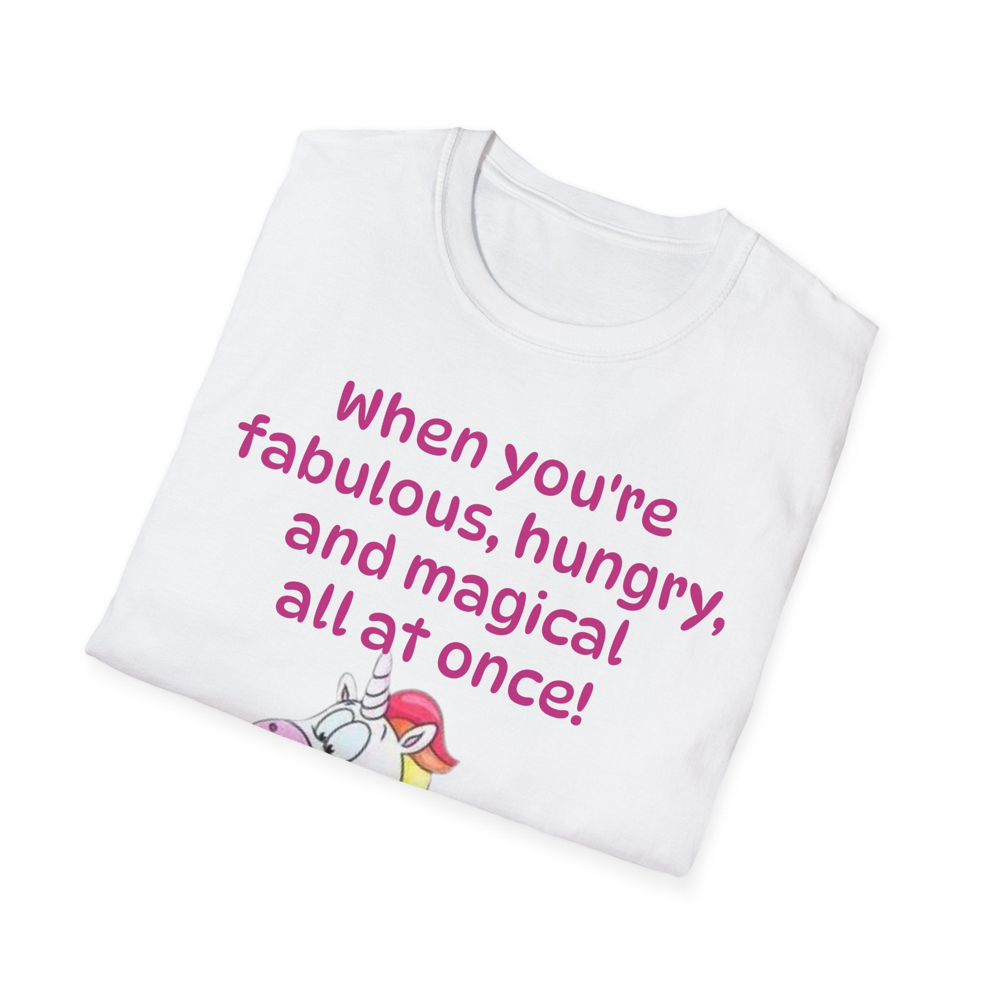 When You're Fabulous, Hungry, And Magical All At Once! Unicorn Unisex Softstyle T-Shirt