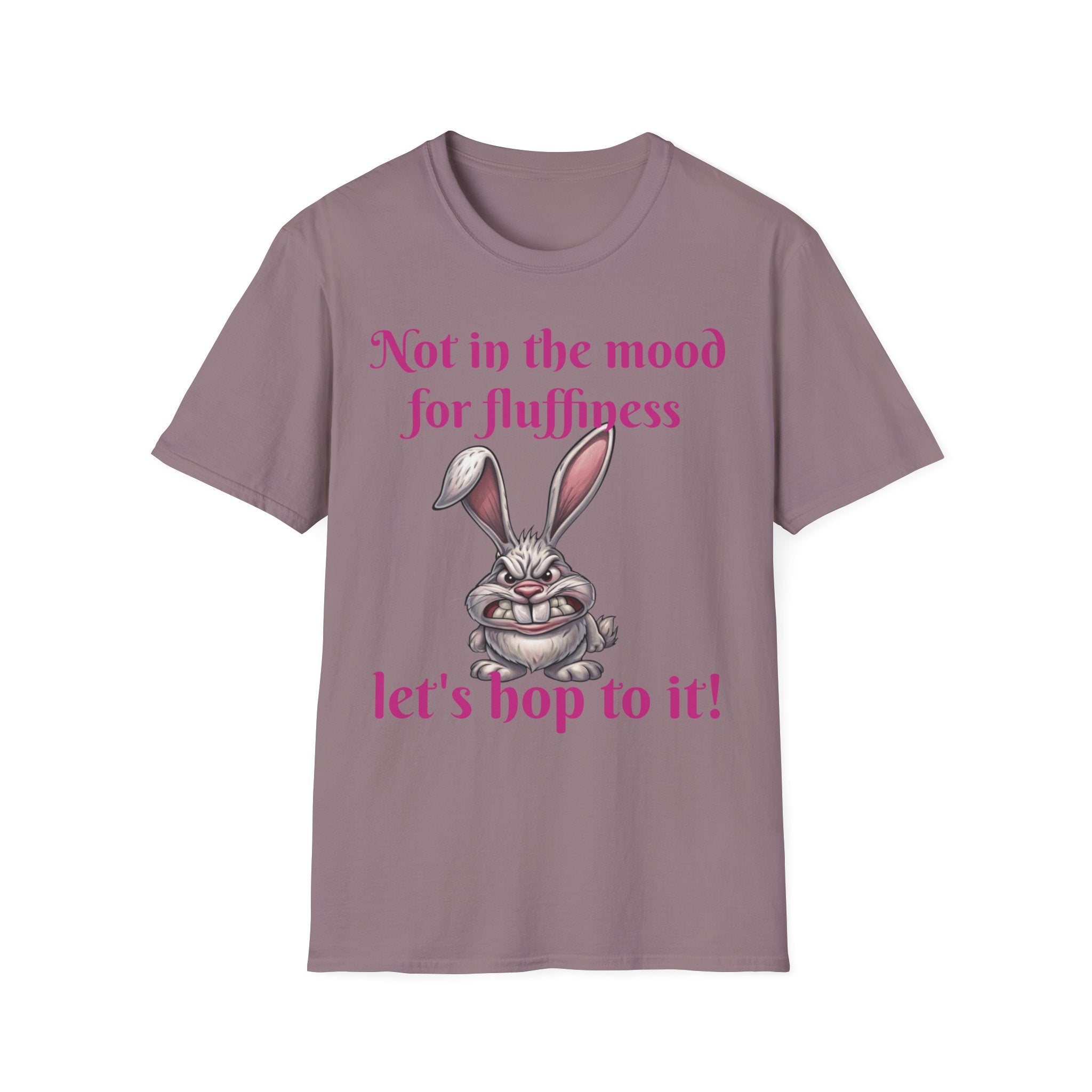 Not In The Mood For Fluffiness Let's Hop To It Bunny Unisex Softstyle T-Shirt