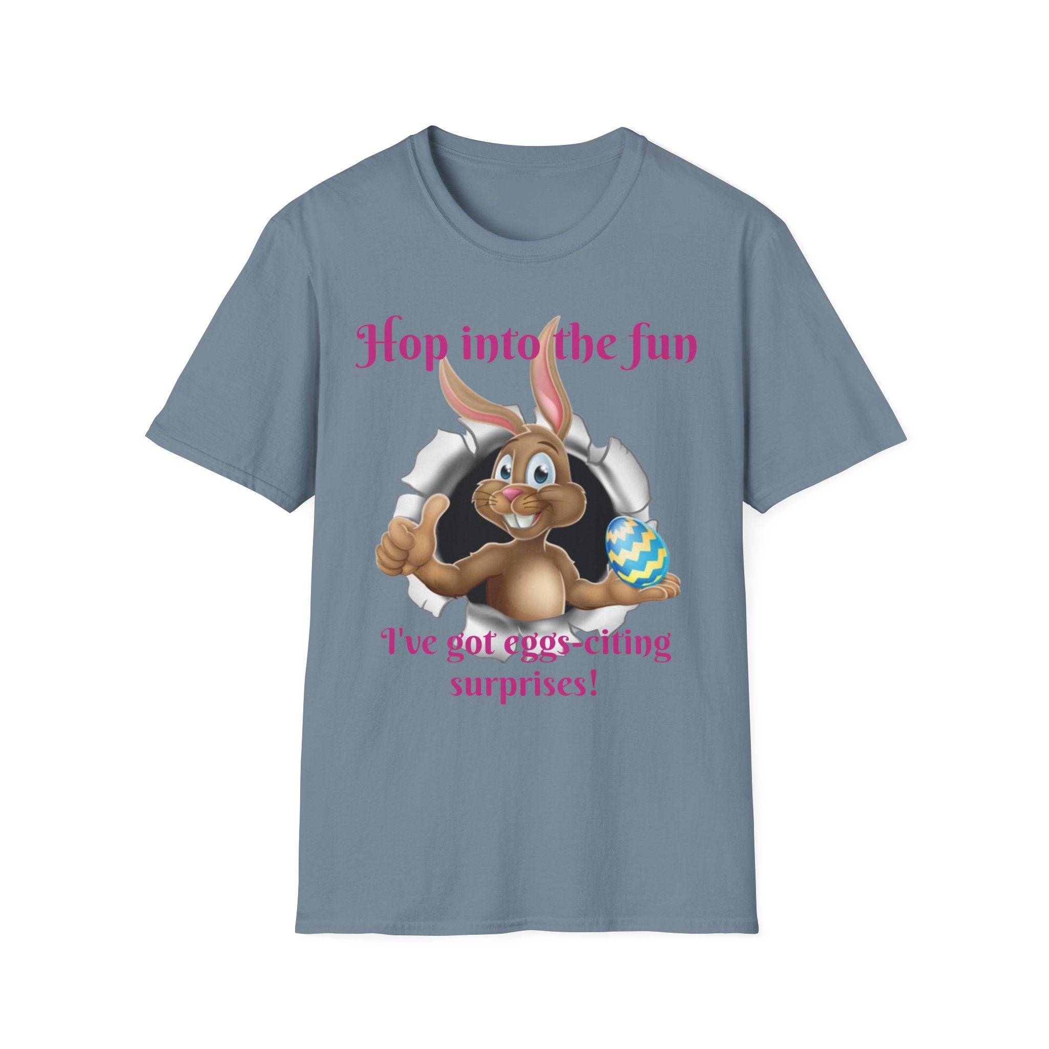 Hop Into The Fun I've Got Eggs-citing Surprises Bunny Unisex Softstyle T-Shirt