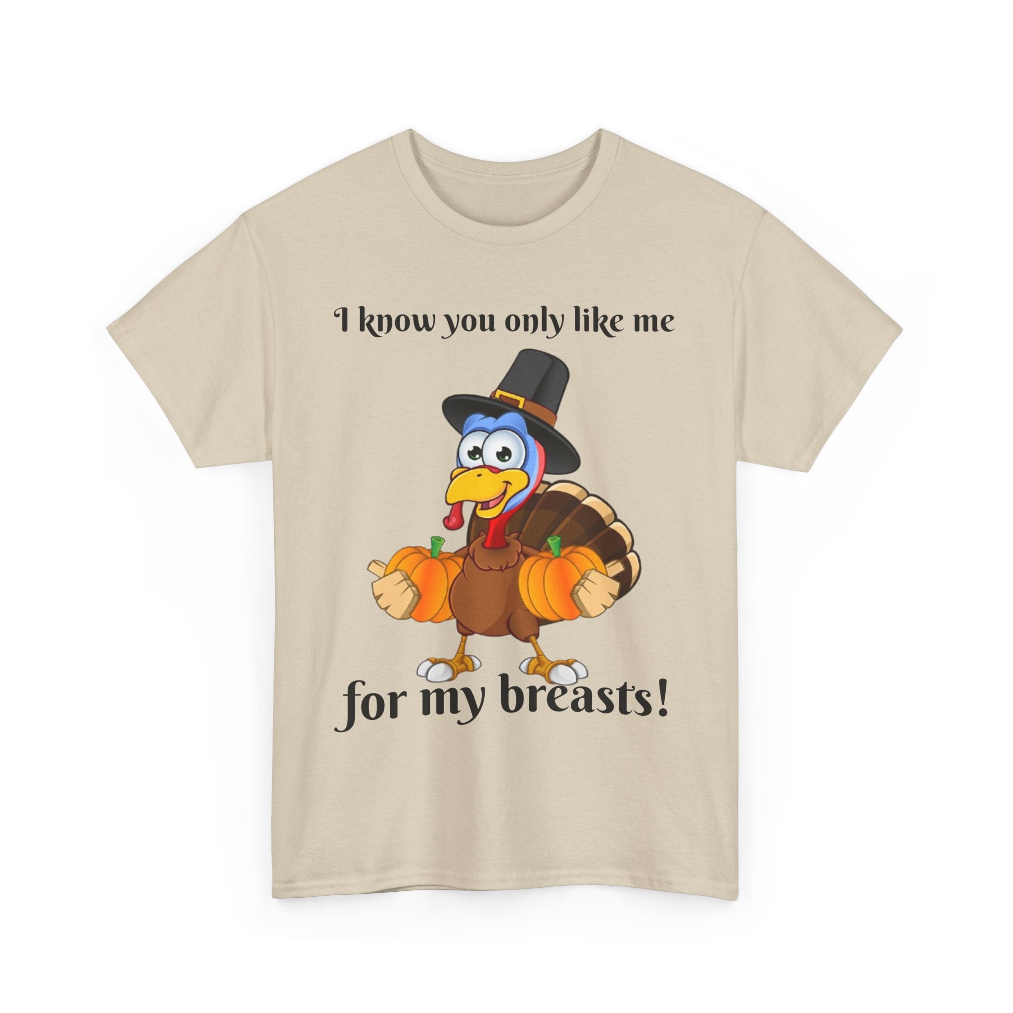 I Know You Only Like Me For My Breasts! Unisex Heavy Cotton T-Shirt