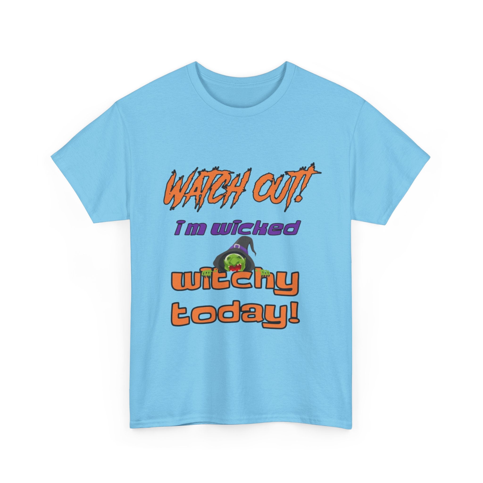 Watch Out I Am Wicked Witchy Today Unisex Heavy Cotton T-Shirt