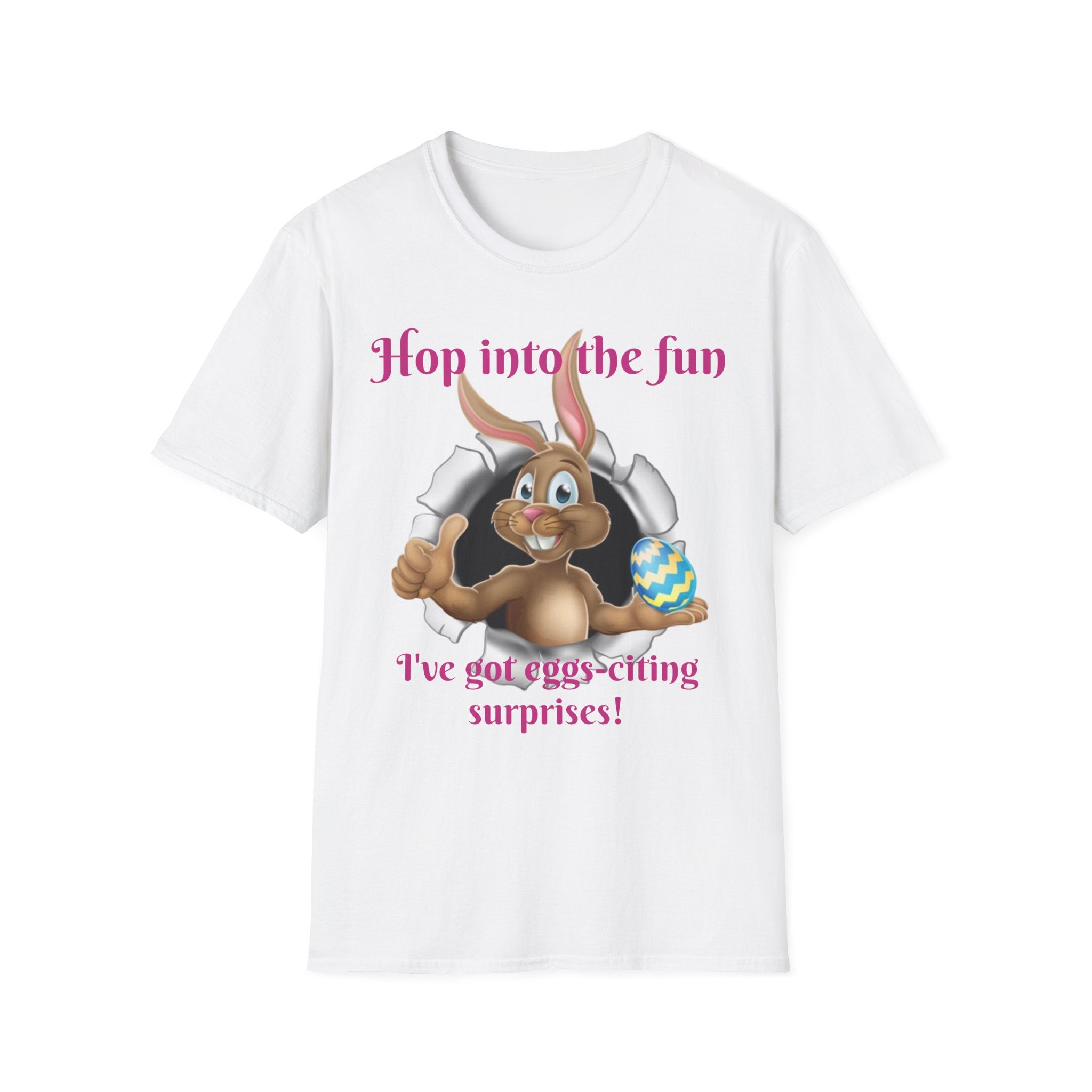 Hop Into The Fun I've Got Eggs-citing Surprises Bunny Unisex Softstyle T-Shirt