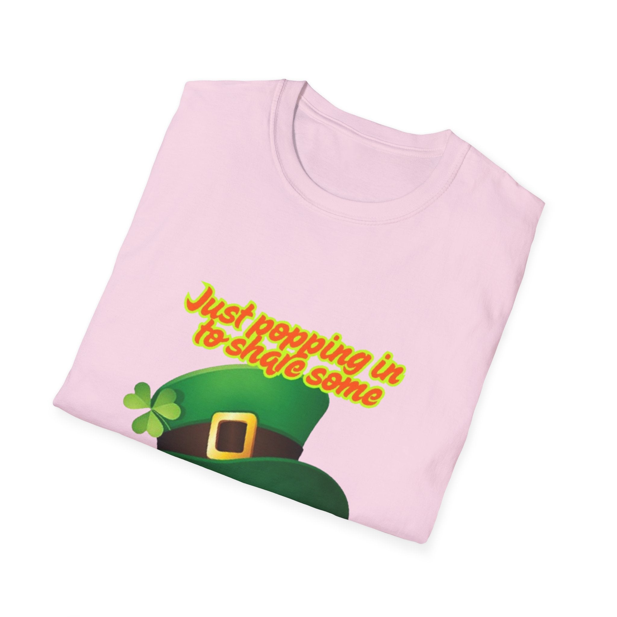Just Popping In To Share Some Good Fortune Unisex Softstyle T-Shirt